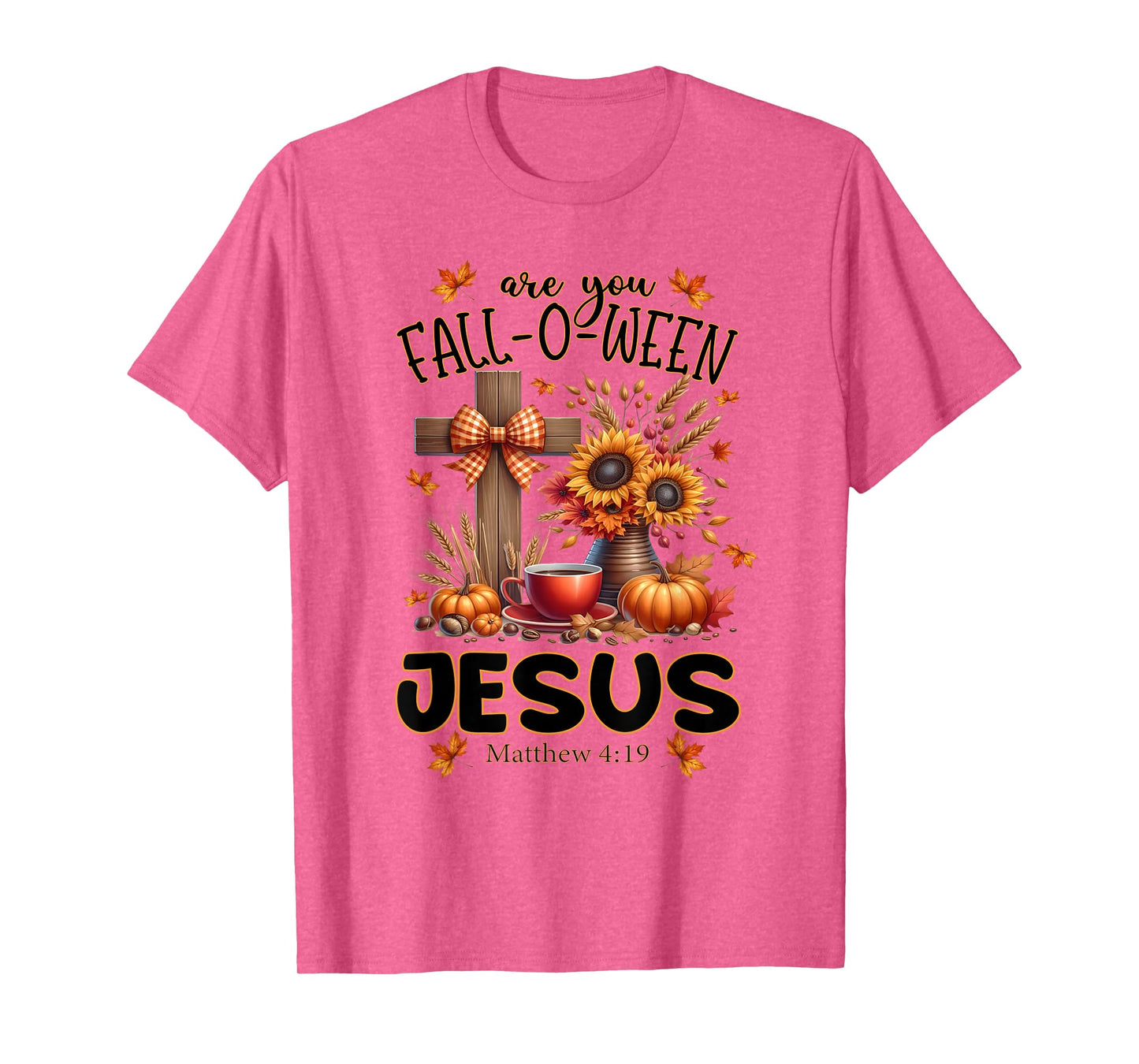 Are You Fall-O-Ween Jesus T-Shirt