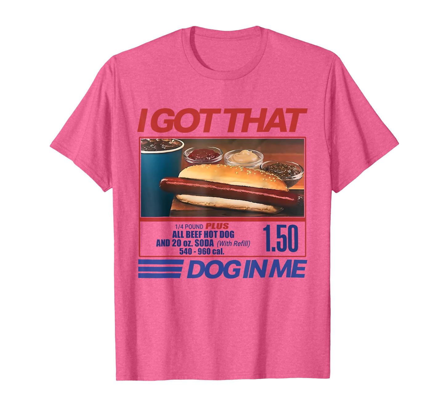 I Got That Dog In Me Funny Hotdog Meme Viral Quote T-Shirt