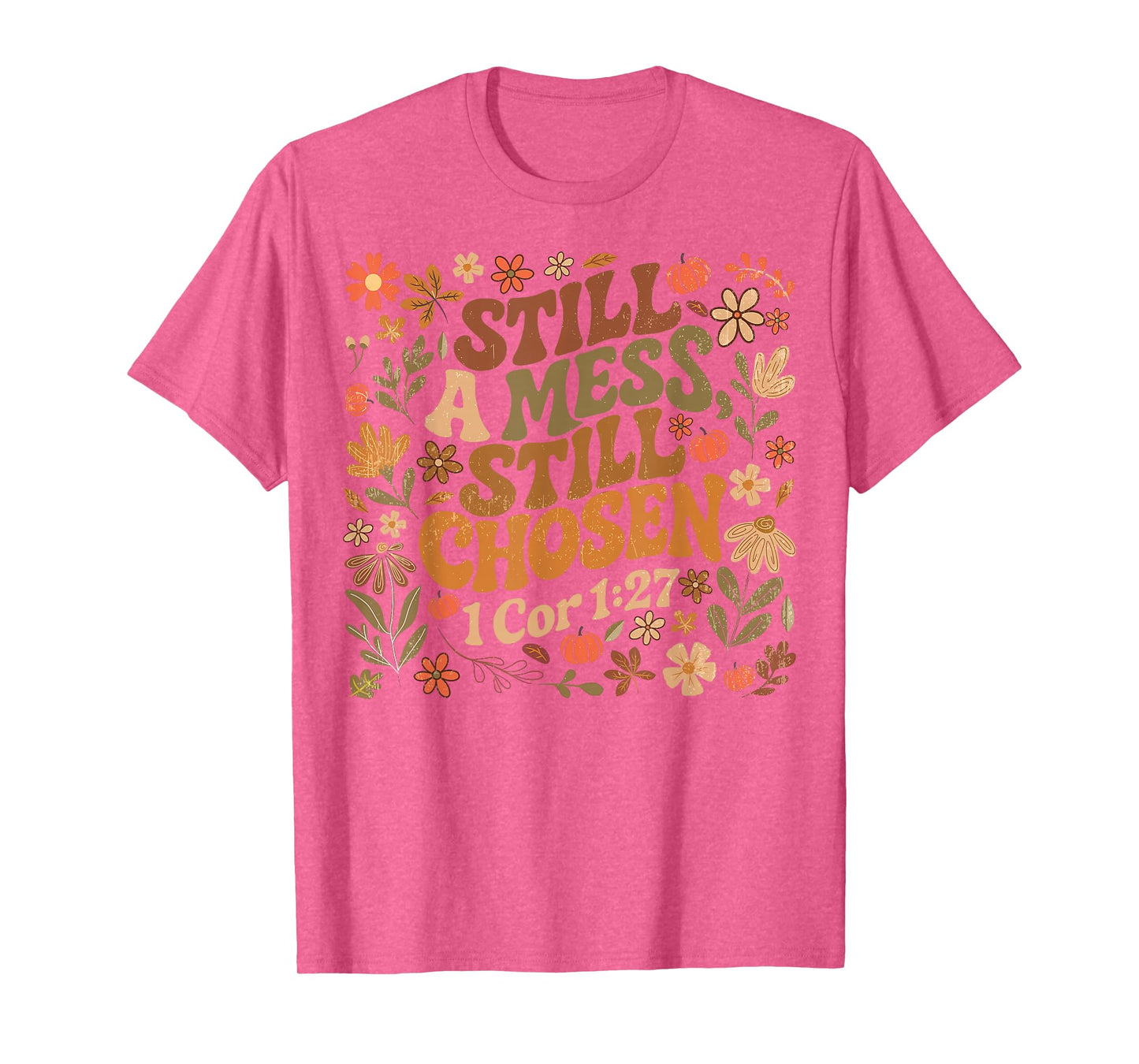 Still A Mess Still Chosen Funny Christian Faith Based Women T-Shirt