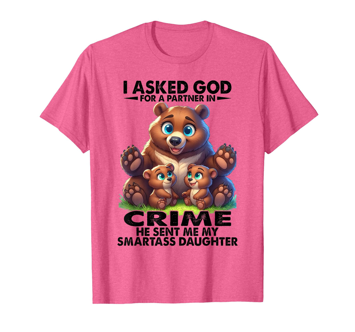 Bear - I Asked God T-Shirt