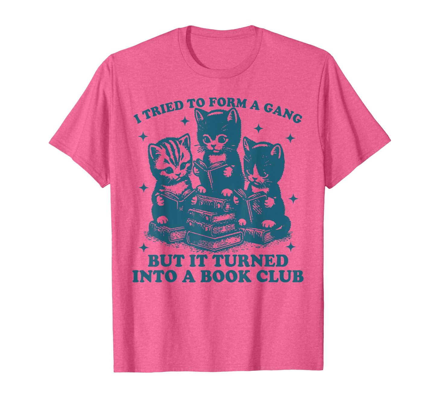 Cat I Tried To Form A Gang But It Turned Into A Book Club T-Shirt for Men Women