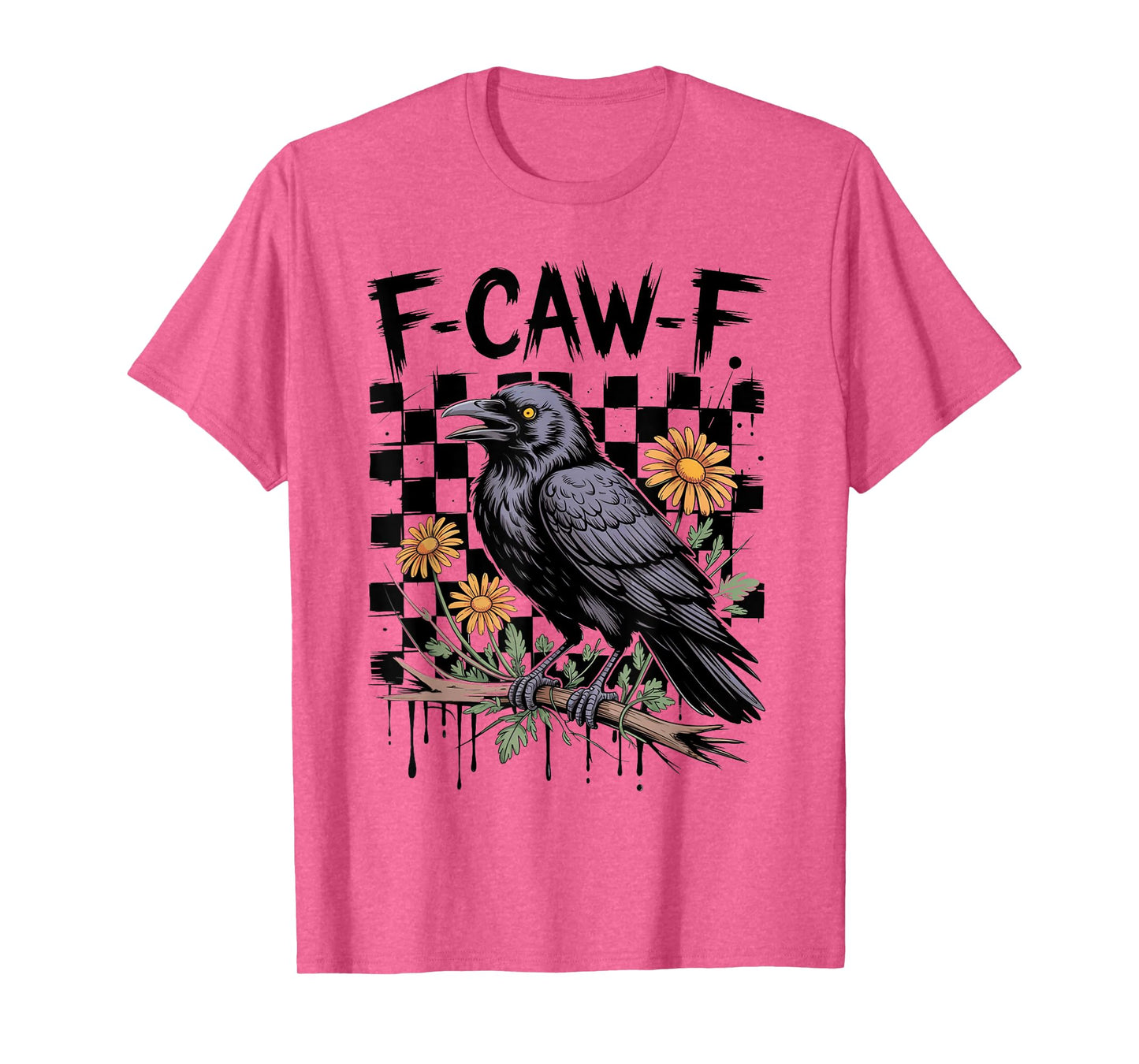Funny F Caw F Sarcastic Cool Wear Trend T-Shirt