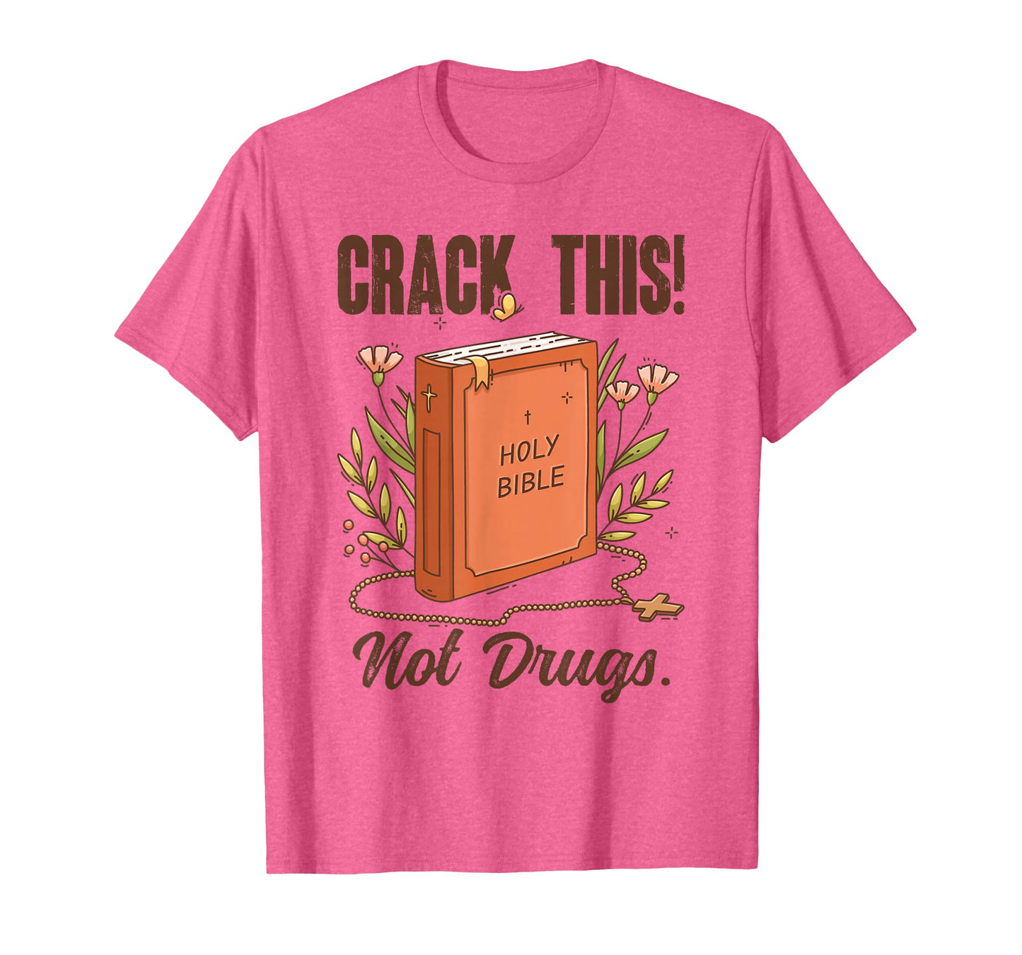 Crack This Not Drugs Holy Bible Christian God Saying Funny T-Shirt
