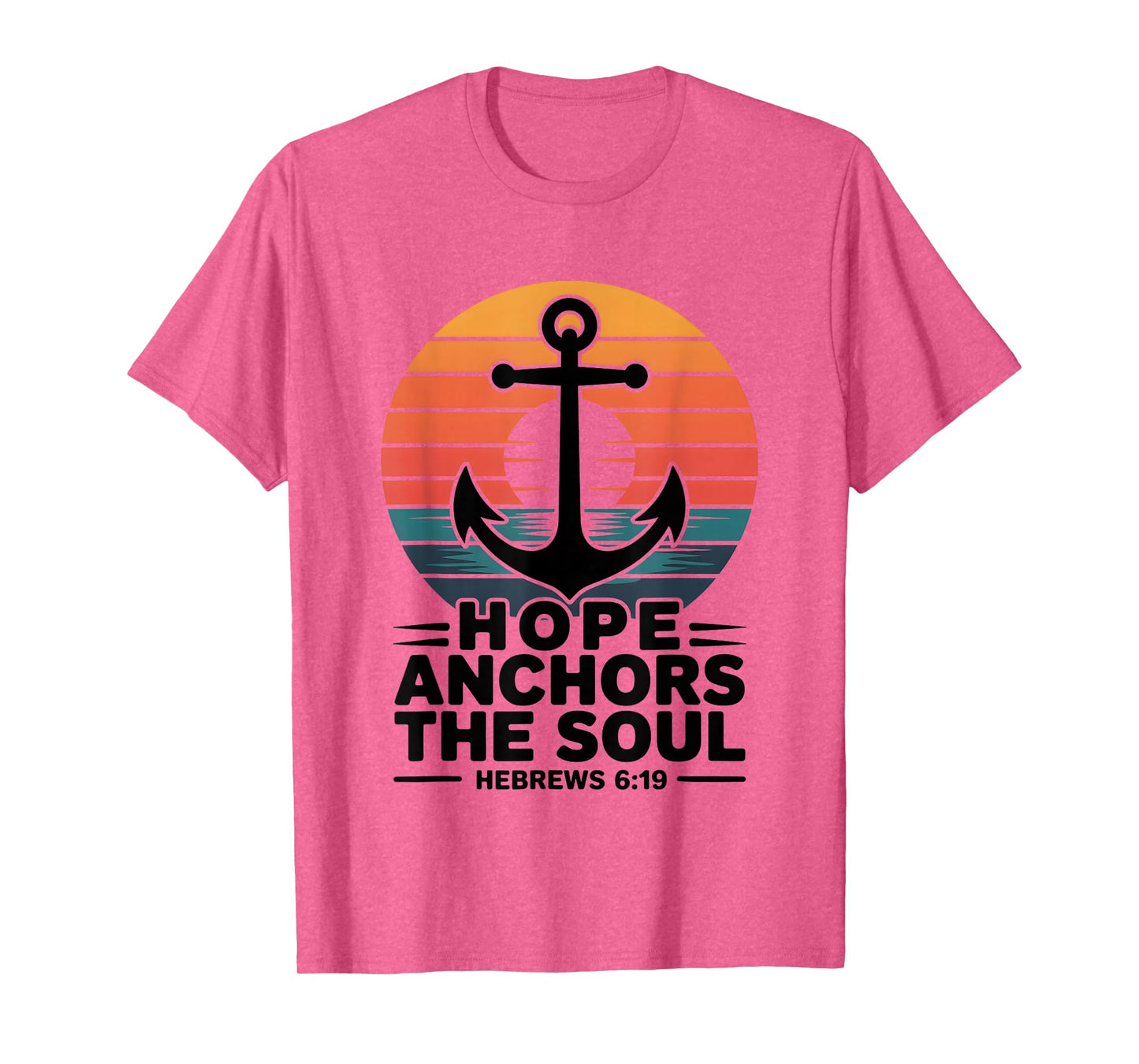 Hope Anchors The Soul Hebrews 6:19 Bible Verse Christian T-Shirt