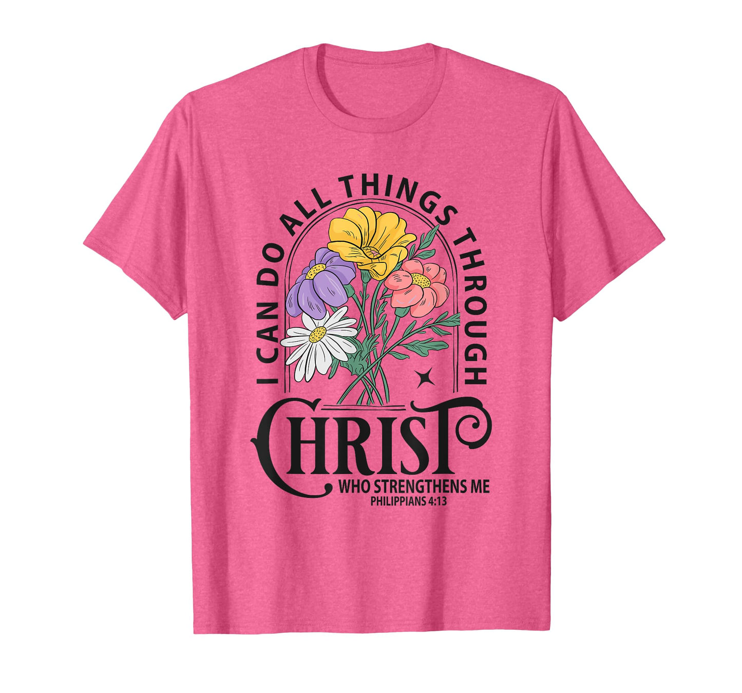 Inspirational Bible Verse Flower Graphic – Philippians 4:13 T-Shirt