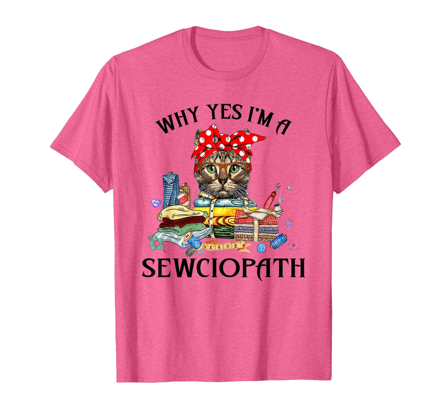 Funny Why Yes Im A Sewciopath Cat Wearing A Bow Sewing Sewer Men Women T-Shirt