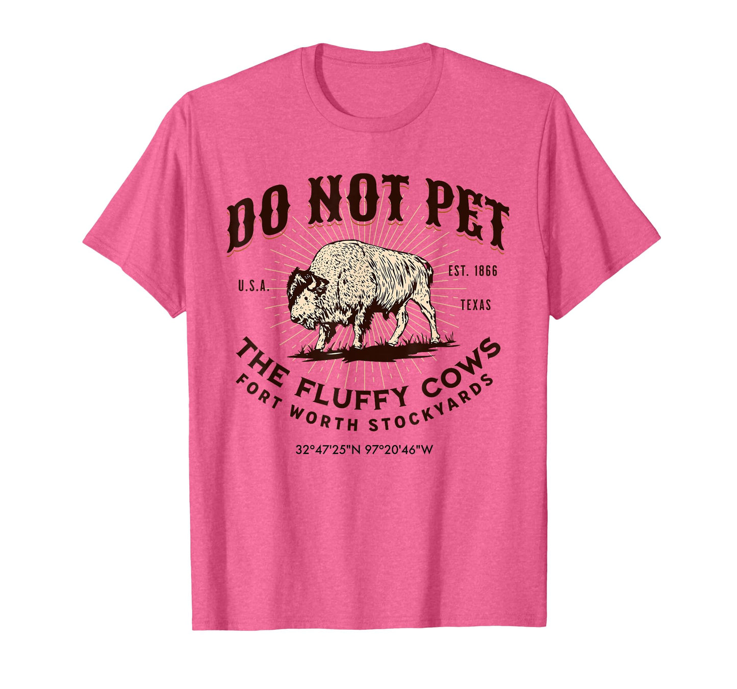 Fort Worth Stockyards Texas Do Not Pet The Fluffy Cows Bison T-Shirt