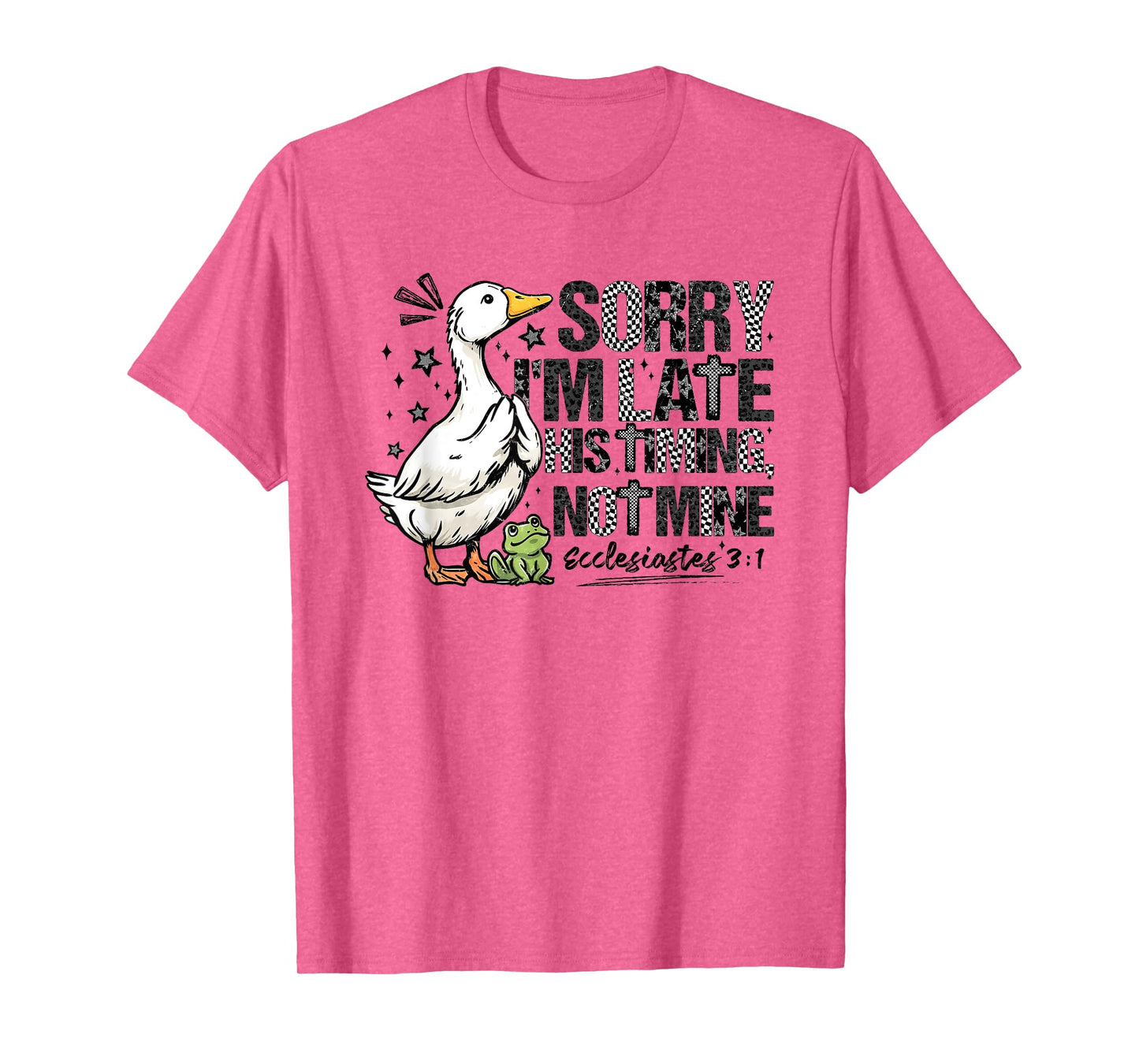 Sorry I’m Late His Timing Not Mine Funny Goose Bible Verse T-Shirt