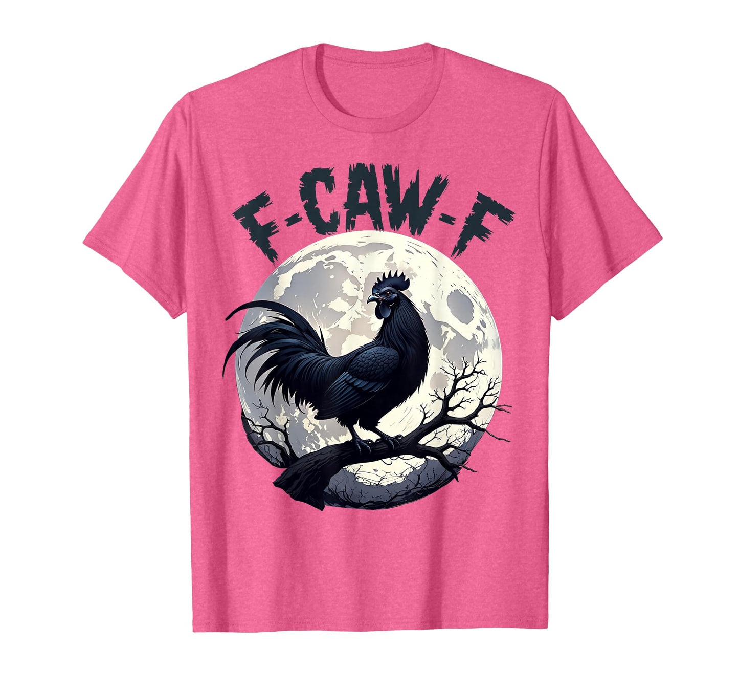 FCawf Chicken Funny Black Sarcastic Quote Rooster Meme T-Shirt