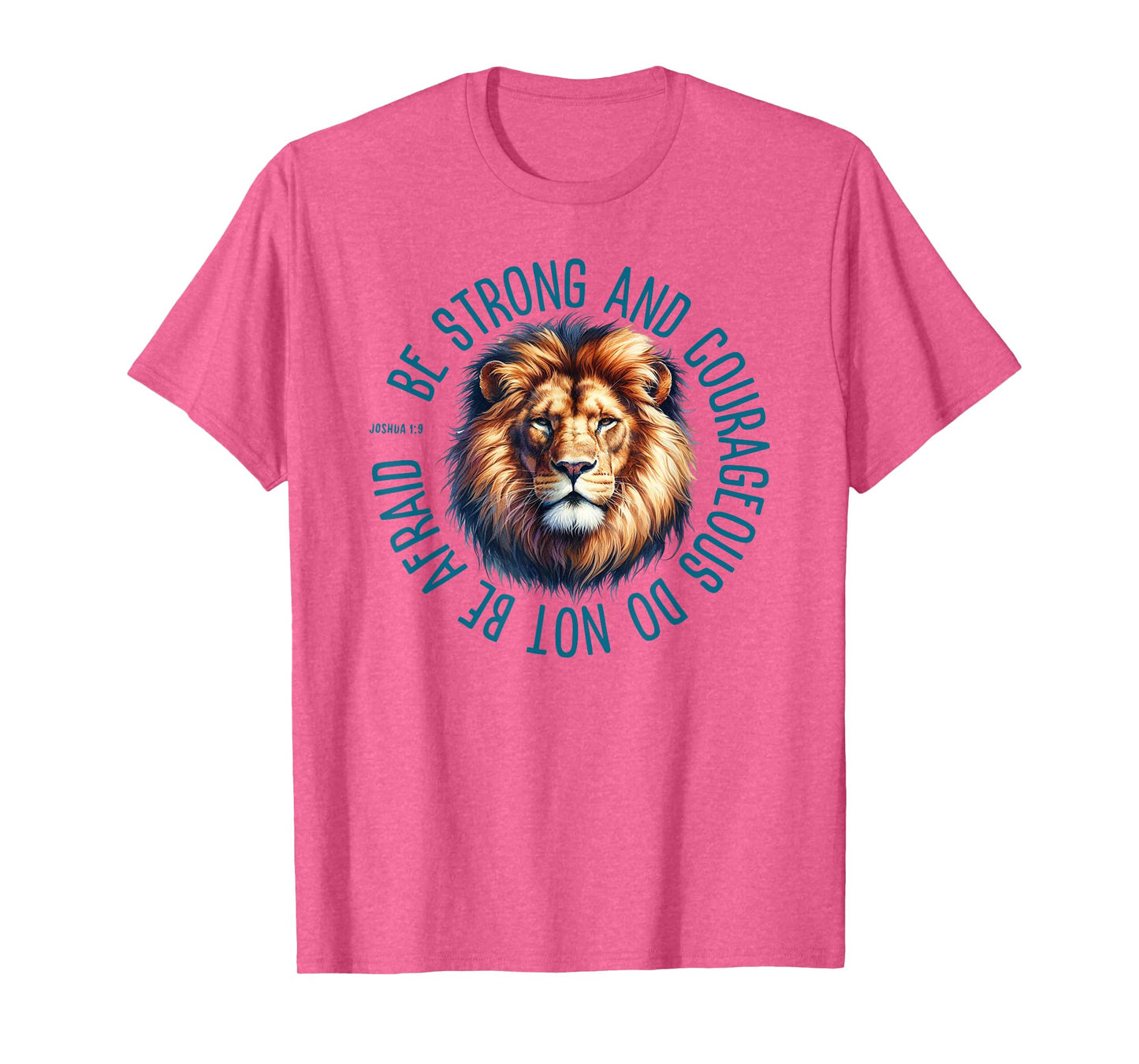 Joshua 1:9 - Be Strong & Courageous Lion Graphic T-Shirt