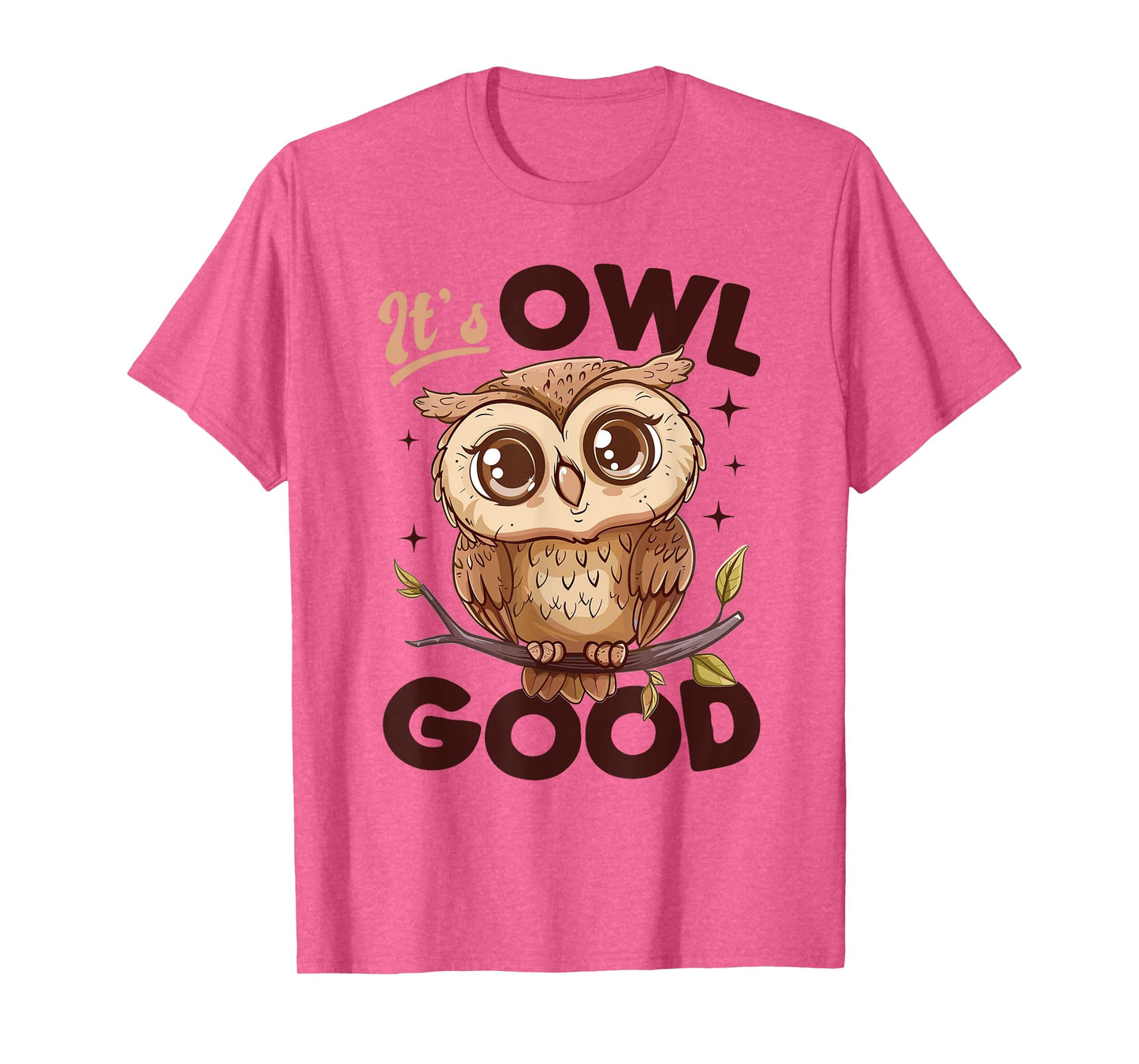 Funny Owl Nocturnal Bird Animal Its Owl Good T-Shirt