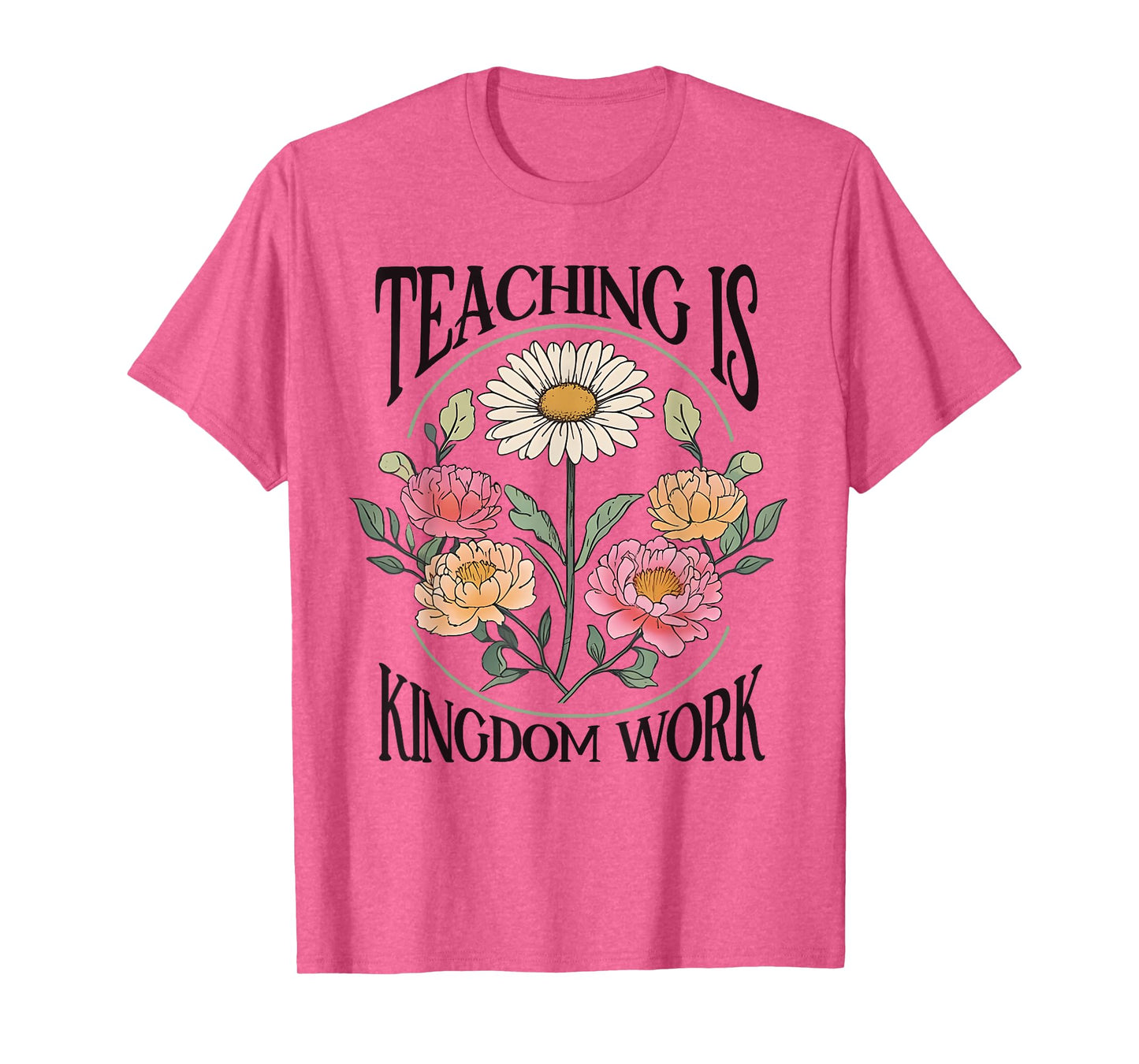 Christian Teacher, Teaching Is Kingdom Work, Vintage Flowers T-Shirt