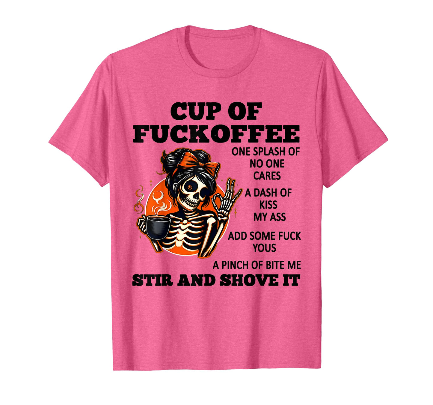 Cup Of Fuckoffee One Splash Of No One Cares A Dash Skeleton T-Shirt