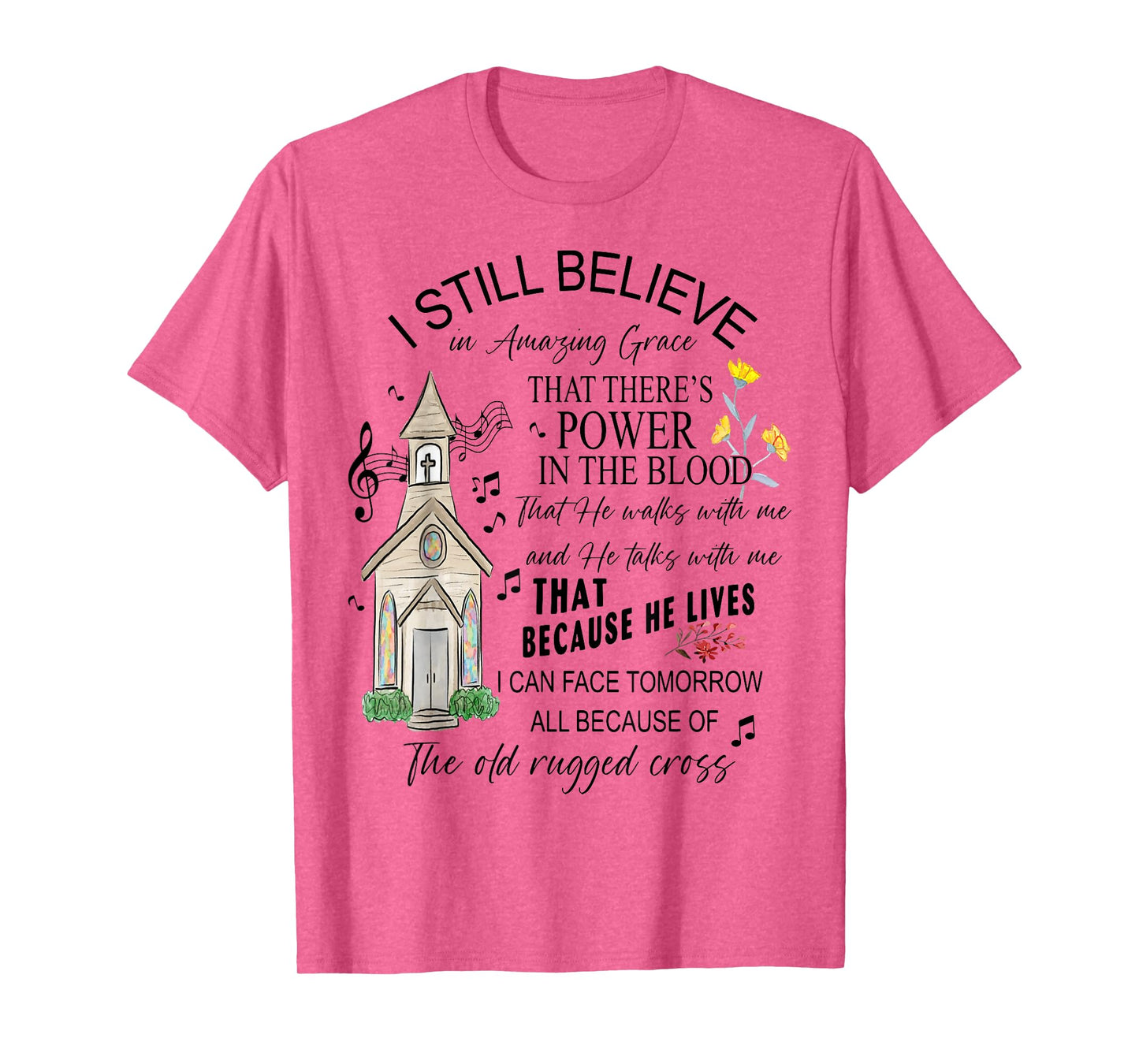 I Still Believe, Power in the Blood, and Old Rugged Cross T-Shirt