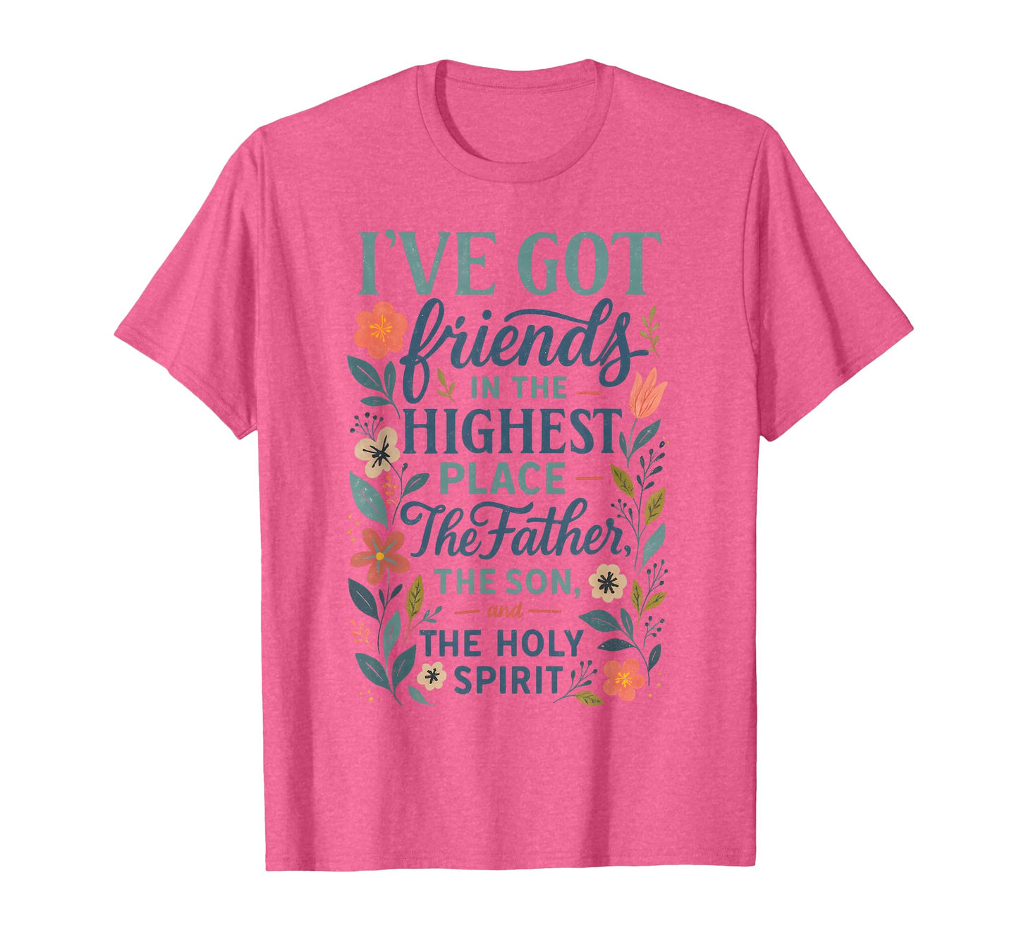 Christian Bible Verse Floral Friends in The Highest God T-Shirt
