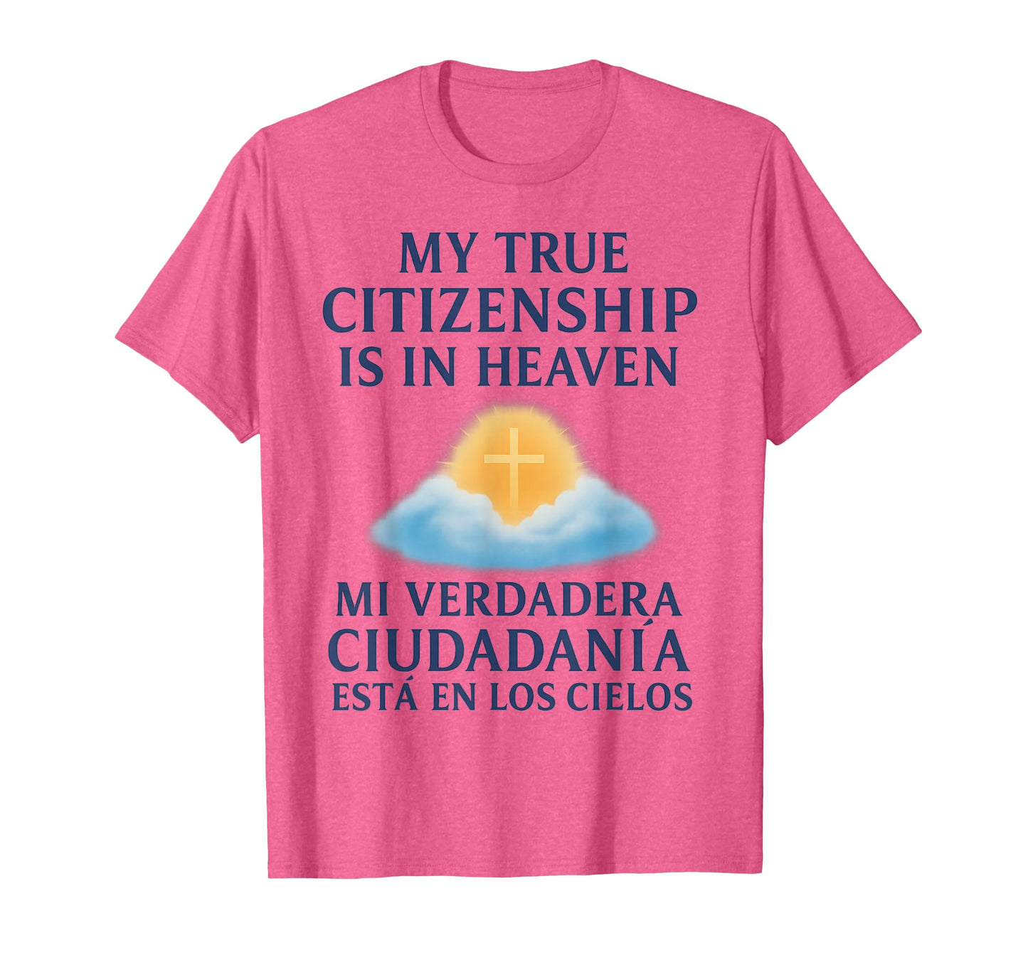 My True Citizenship is in Heaven/Mi Verdadera Ciudadanía T-Shirt