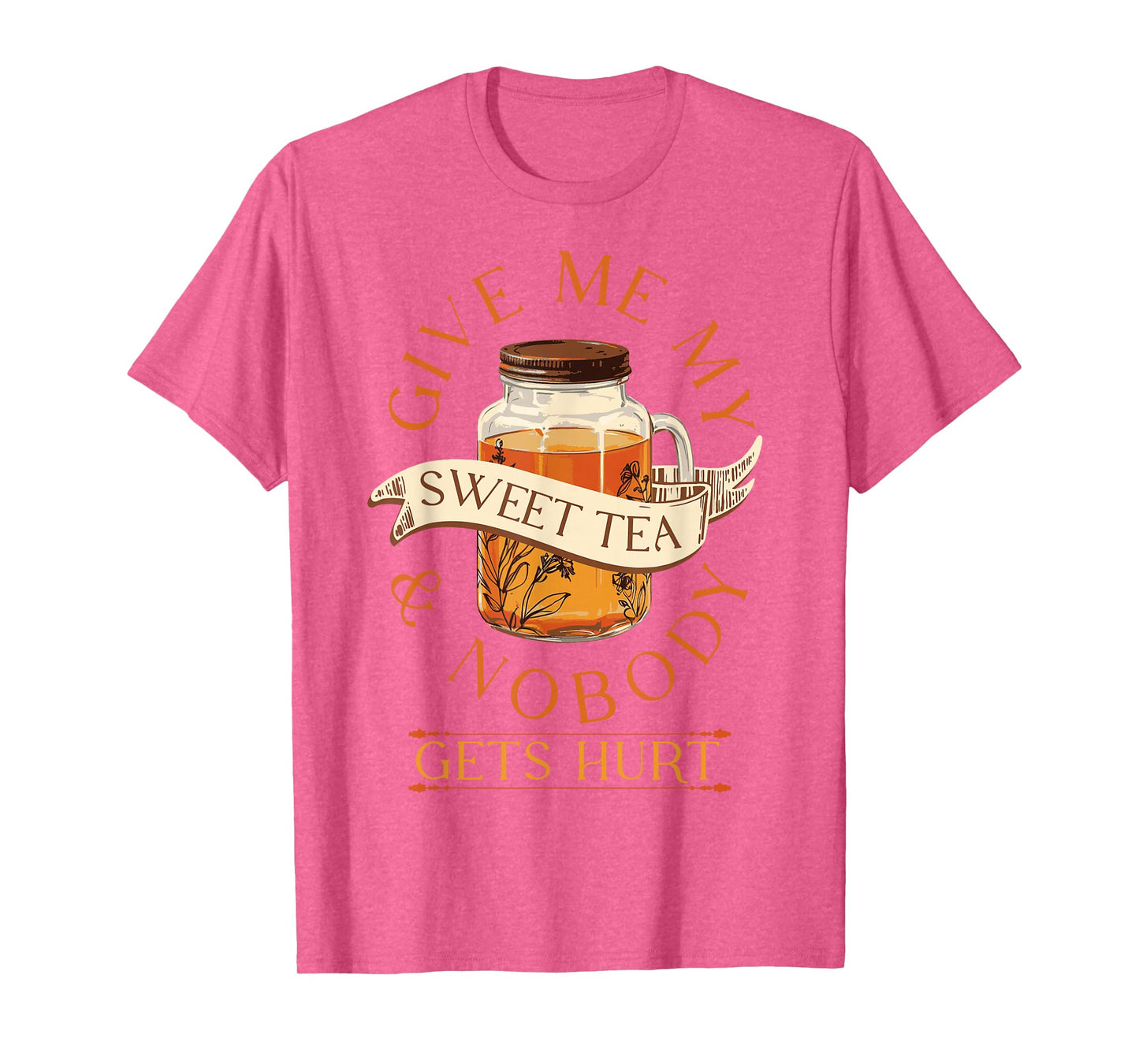 Give Me My Sweet Tea And Nobody Gets Hurt Sweet Tea Lover T-Shirt