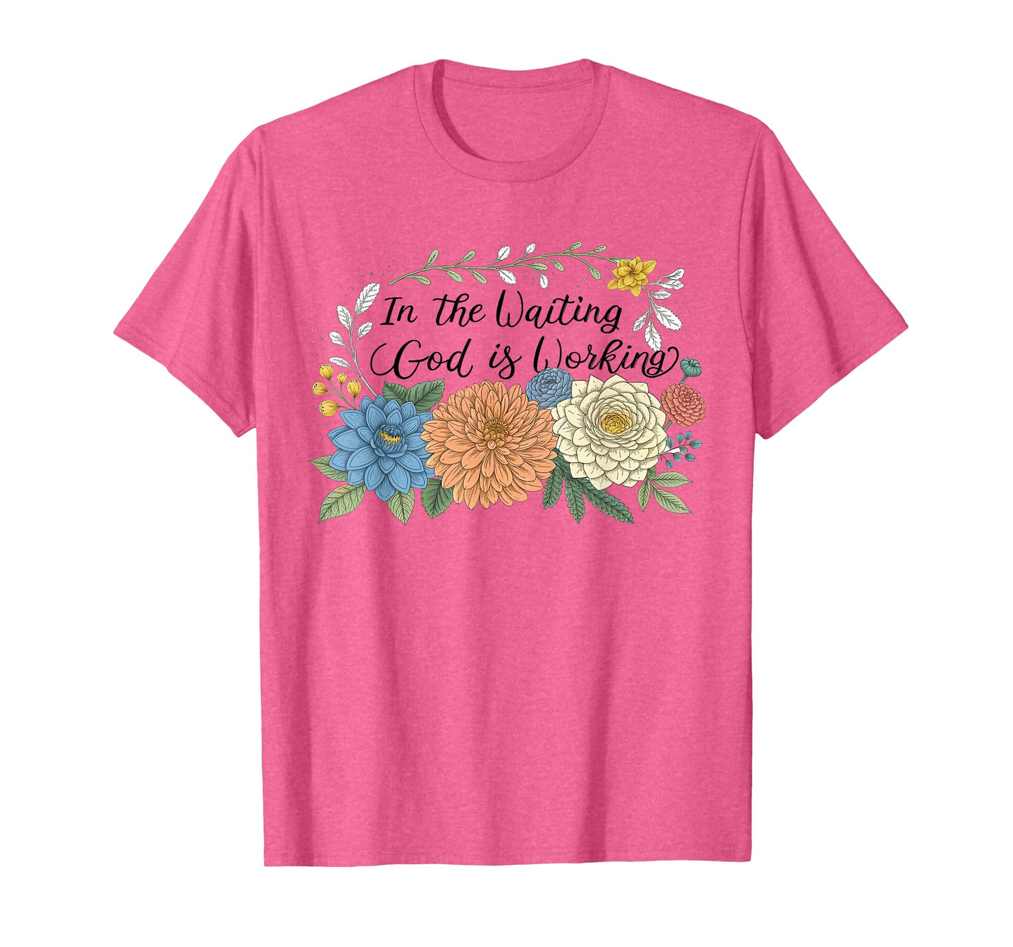 In The Waiting God Is Working Floral Christian Bible Verse T-Shirt