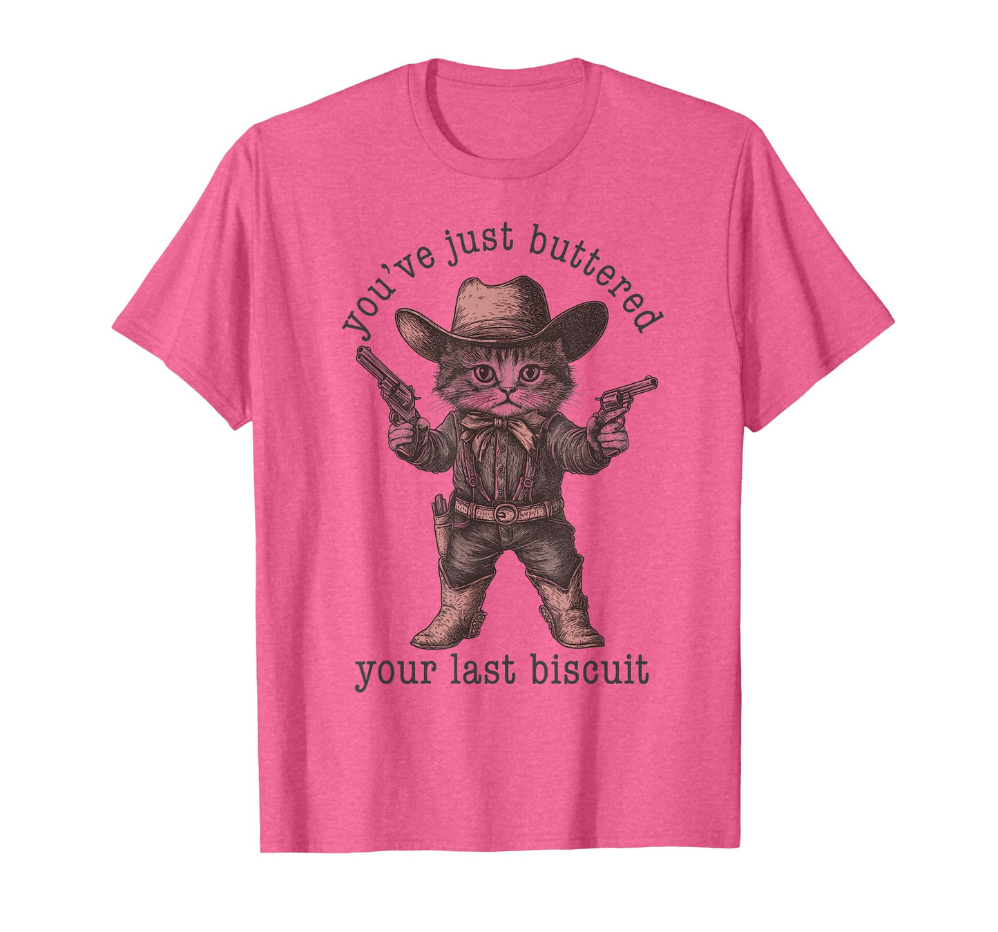 Cat Cowboy You Just Buttered Your Last Biscuit Funny Kitten T-Shirt
