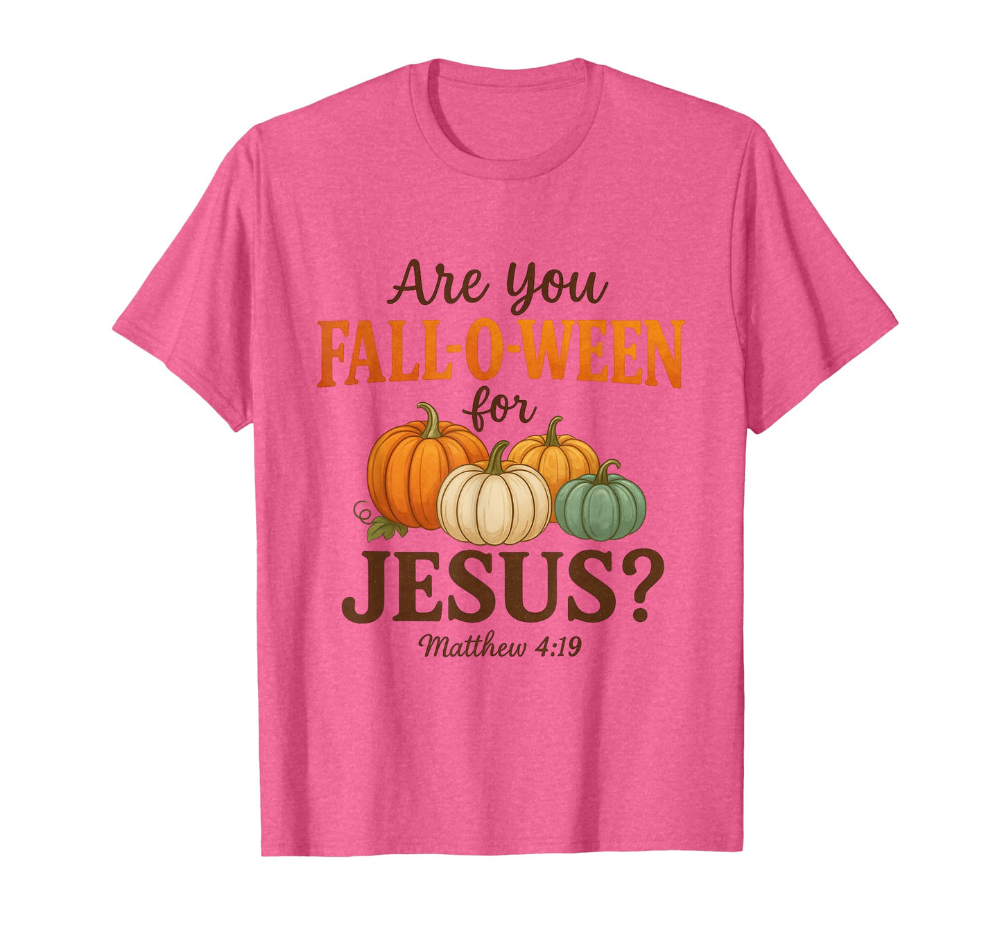 are You Fall-O-Ween for Jesus Christian Autumn Pumpkin T-Shirt