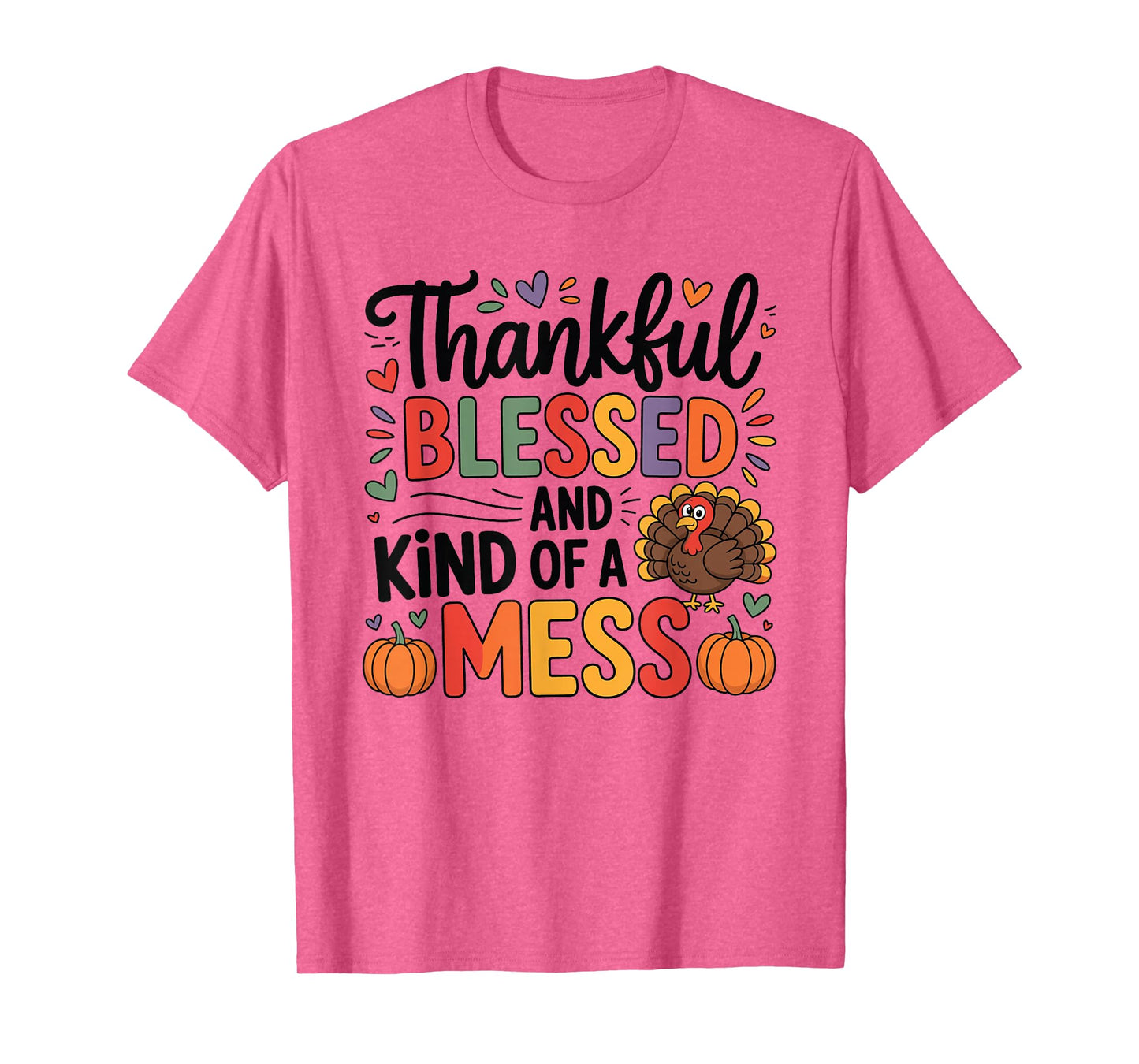 Thankful Blessed and Kind of A Mess Thanksgiving Quotes T-Shirt