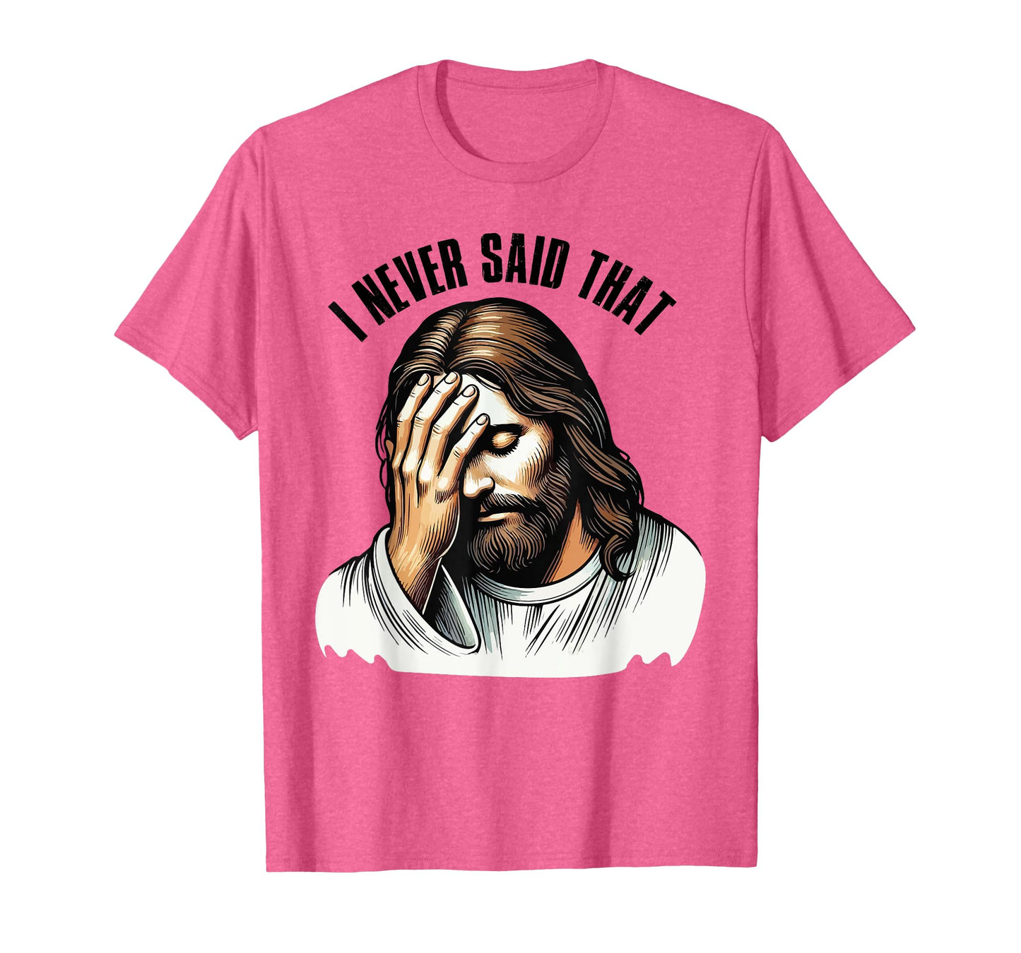Funny Sarcastic Christian God Religious I Never Said That T-Shirt