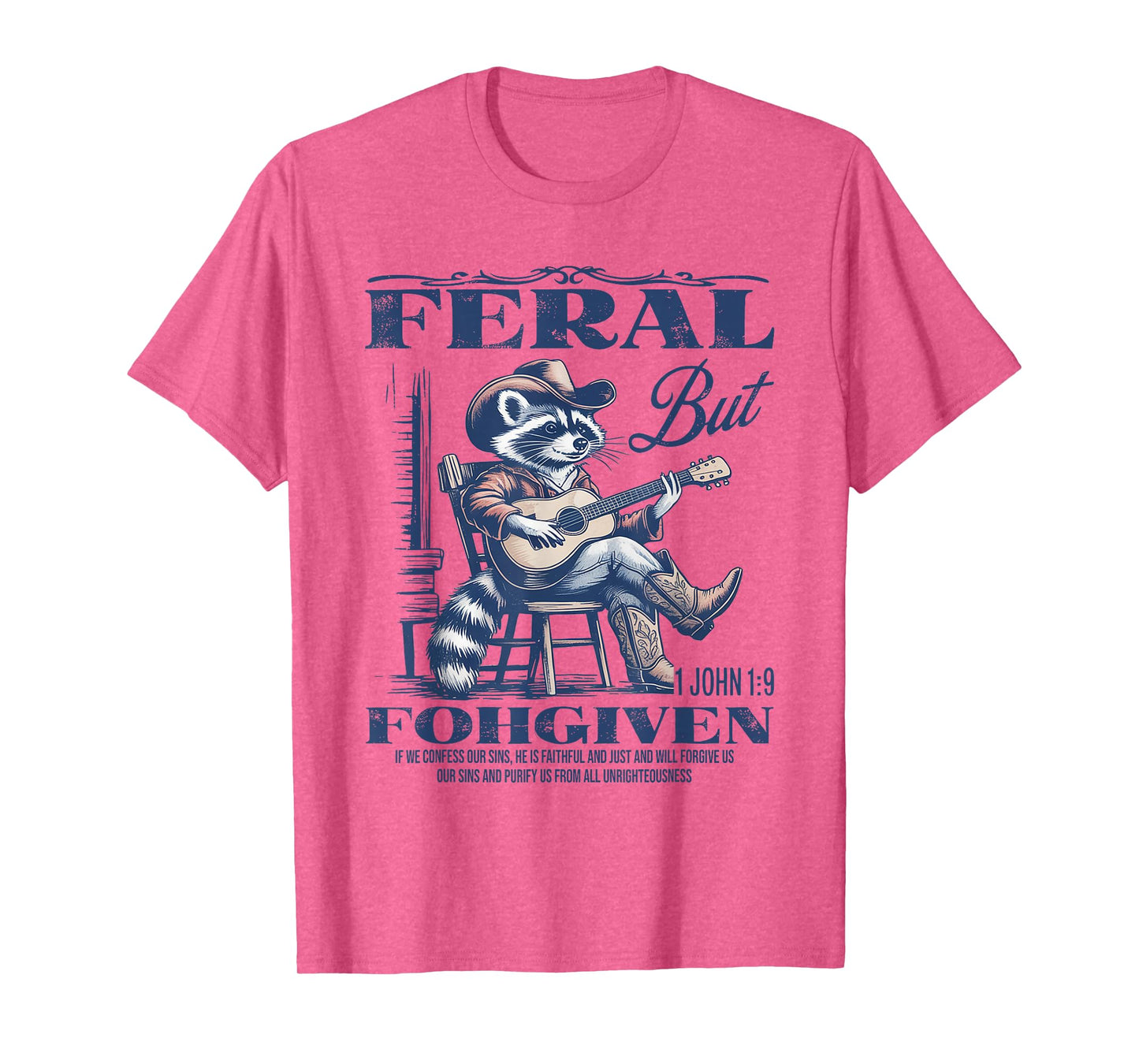 Feral But 1John 19 Forgiven If We Confess Our Sins He Is T-Shirt