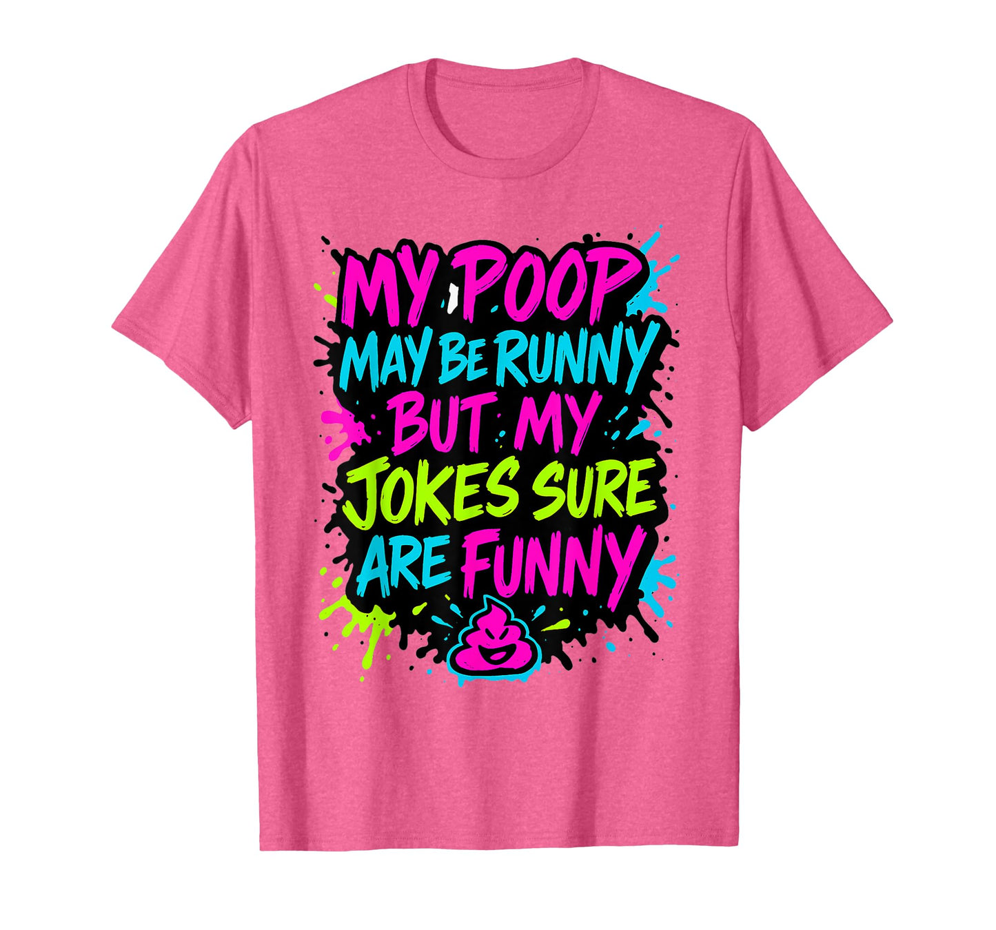 My Poop May Be Runny But My Jokes Sure are Funny Gag Meme T-Shirt