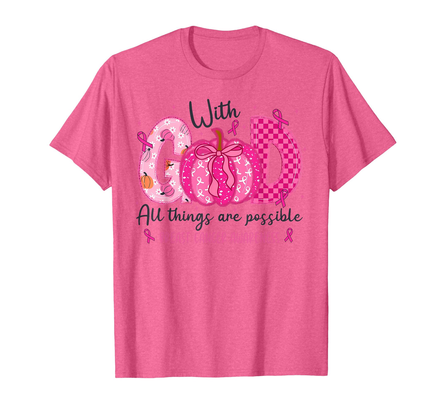 Breast Cancer Faith with God All Things Possible Wear Pink T-Shirt