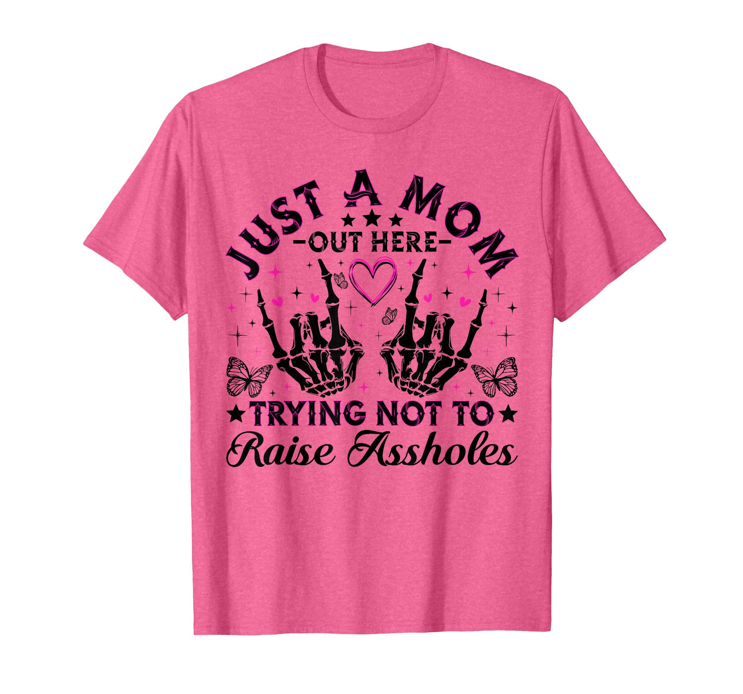 Just A Mom Trying Not To Raise Assholes Funny Mom Skeleton T-Shirt