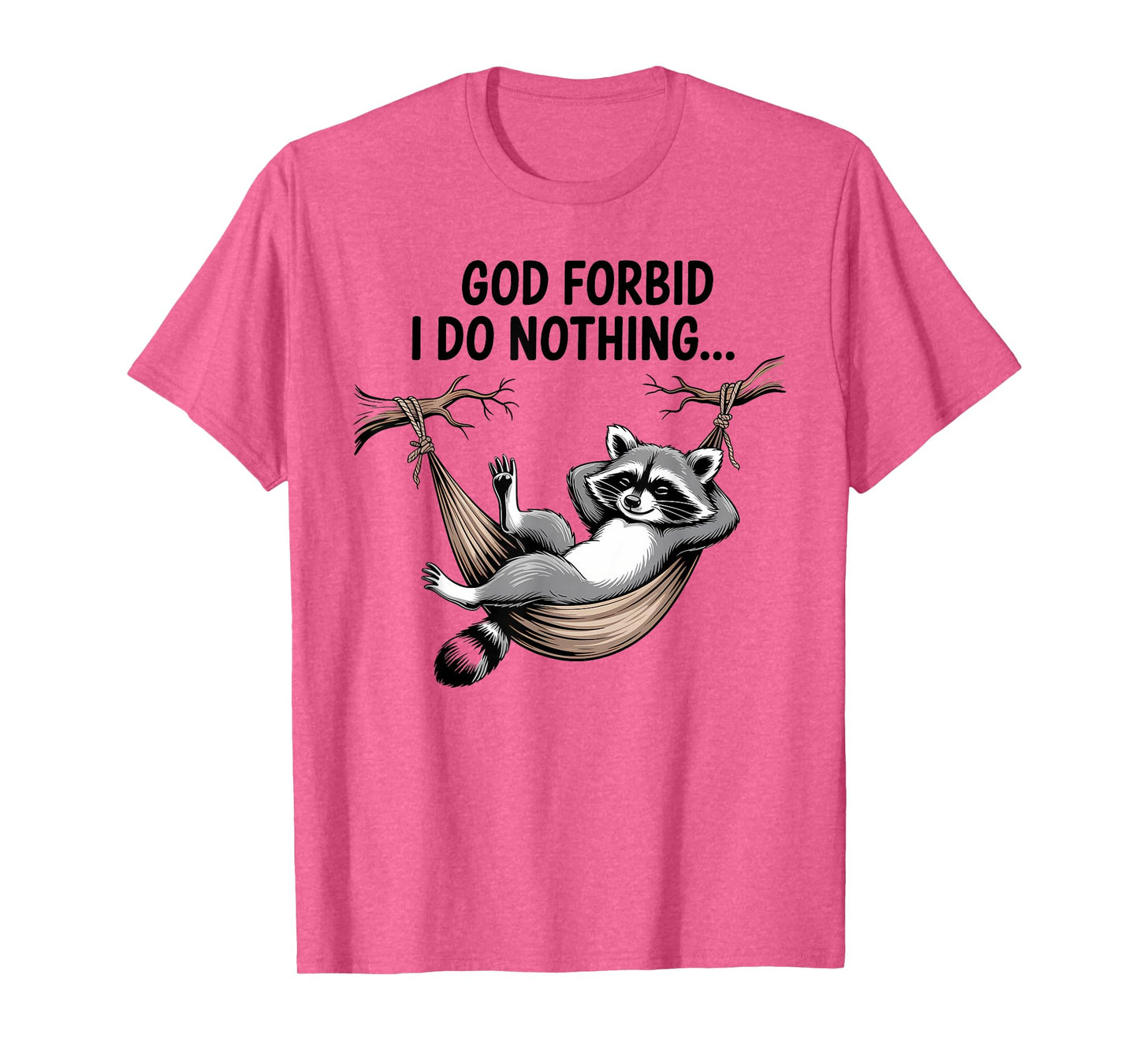God Forbid I Do Nothing Funny Raccoon apparel Cute But Feral T-Shirt