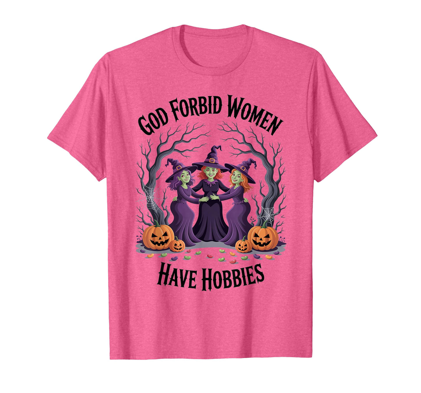 God Forbid Women Have Hobbies, Funny Witch T-Shirt