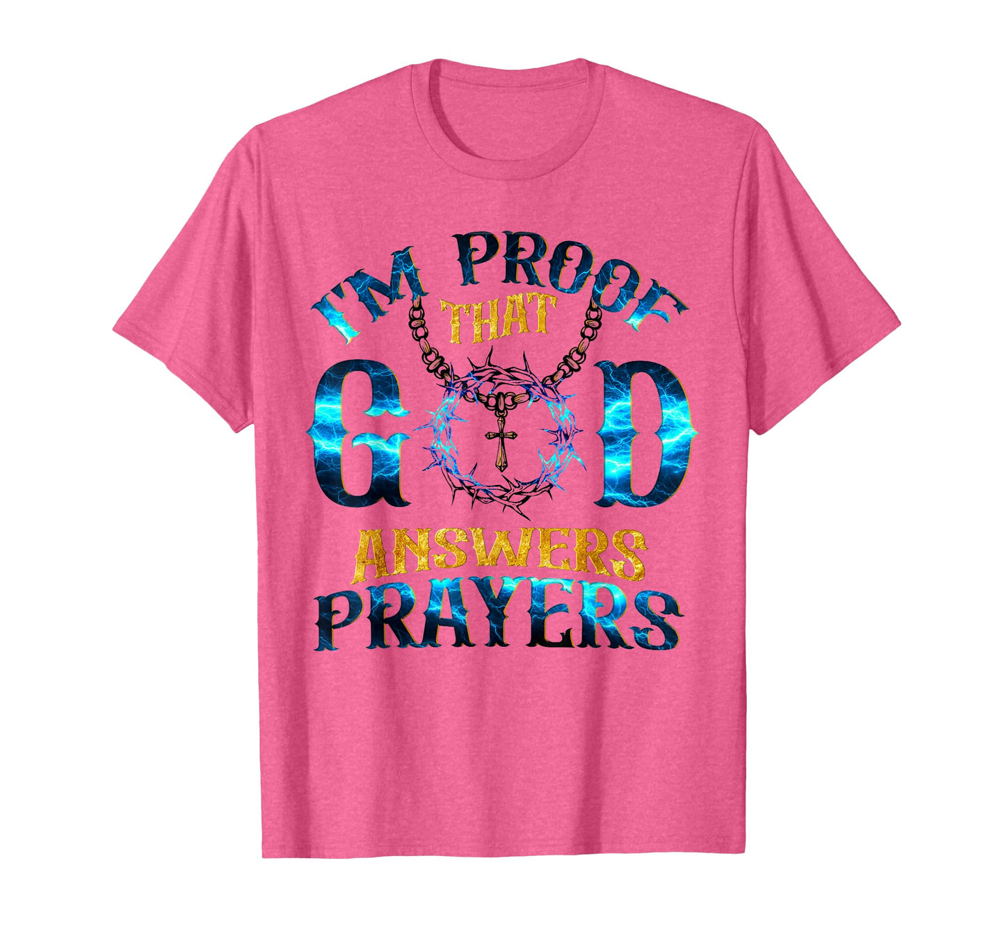 I'm Proof That God Answer Prayers Christian T-Shirt