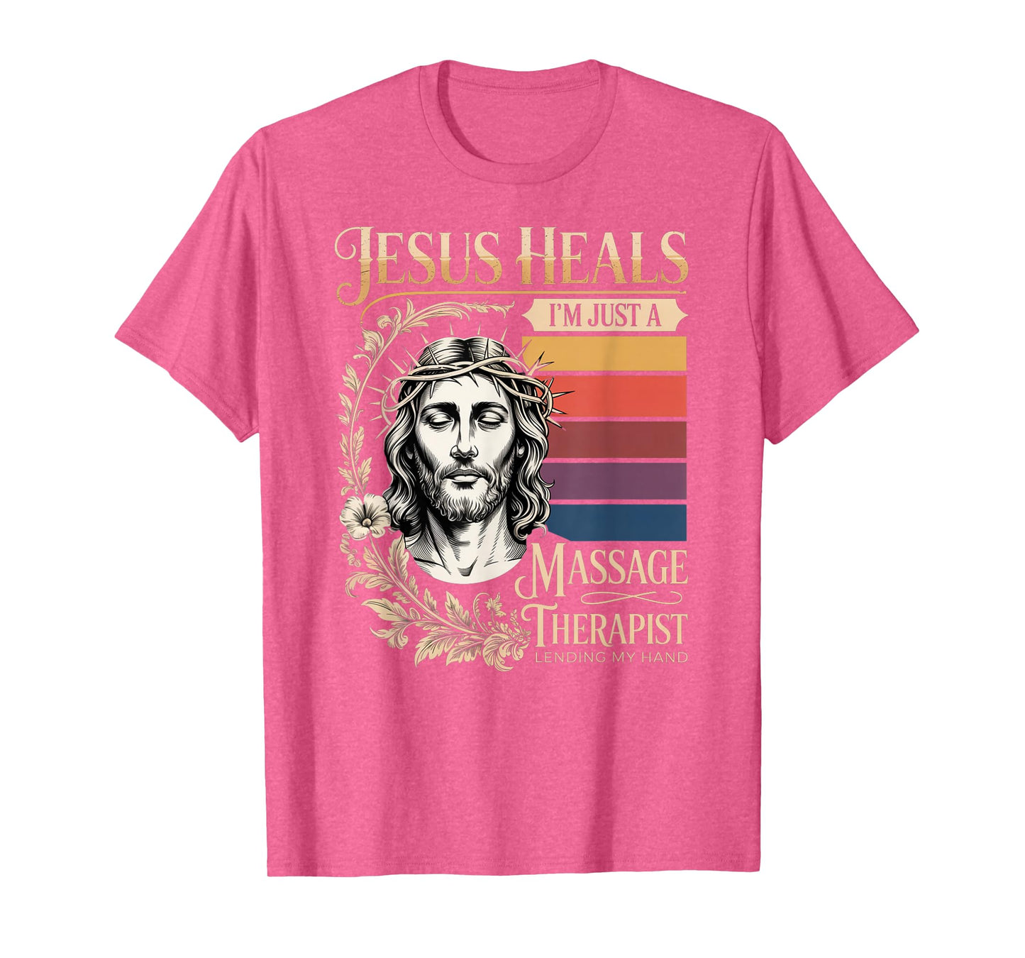 Jesus Heals I Am Just A Massage Therapist Lending My Hand T-Shirt
