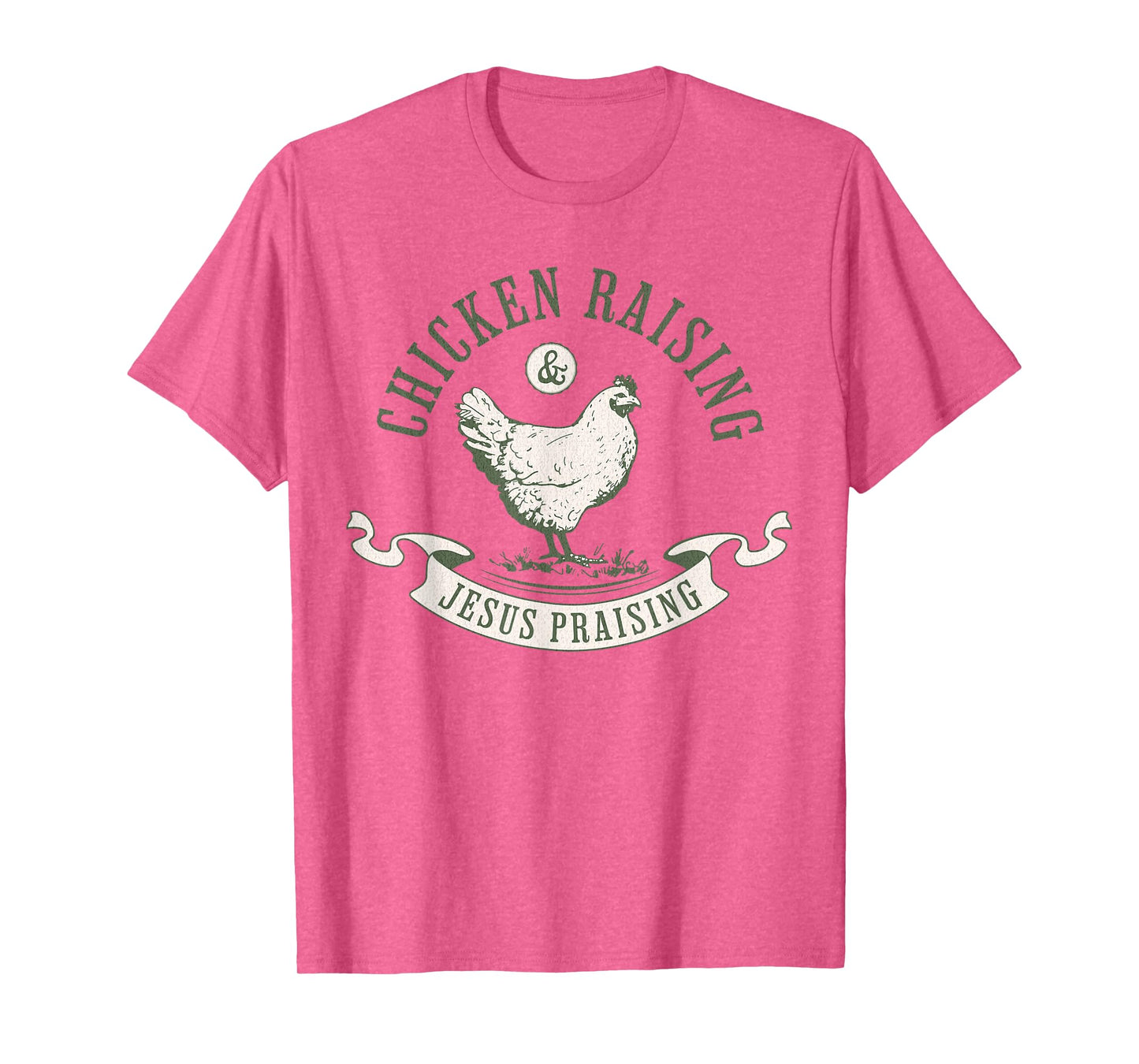 Chicken Raising & Jesus Praising Women's Faith apparel T-Shirt