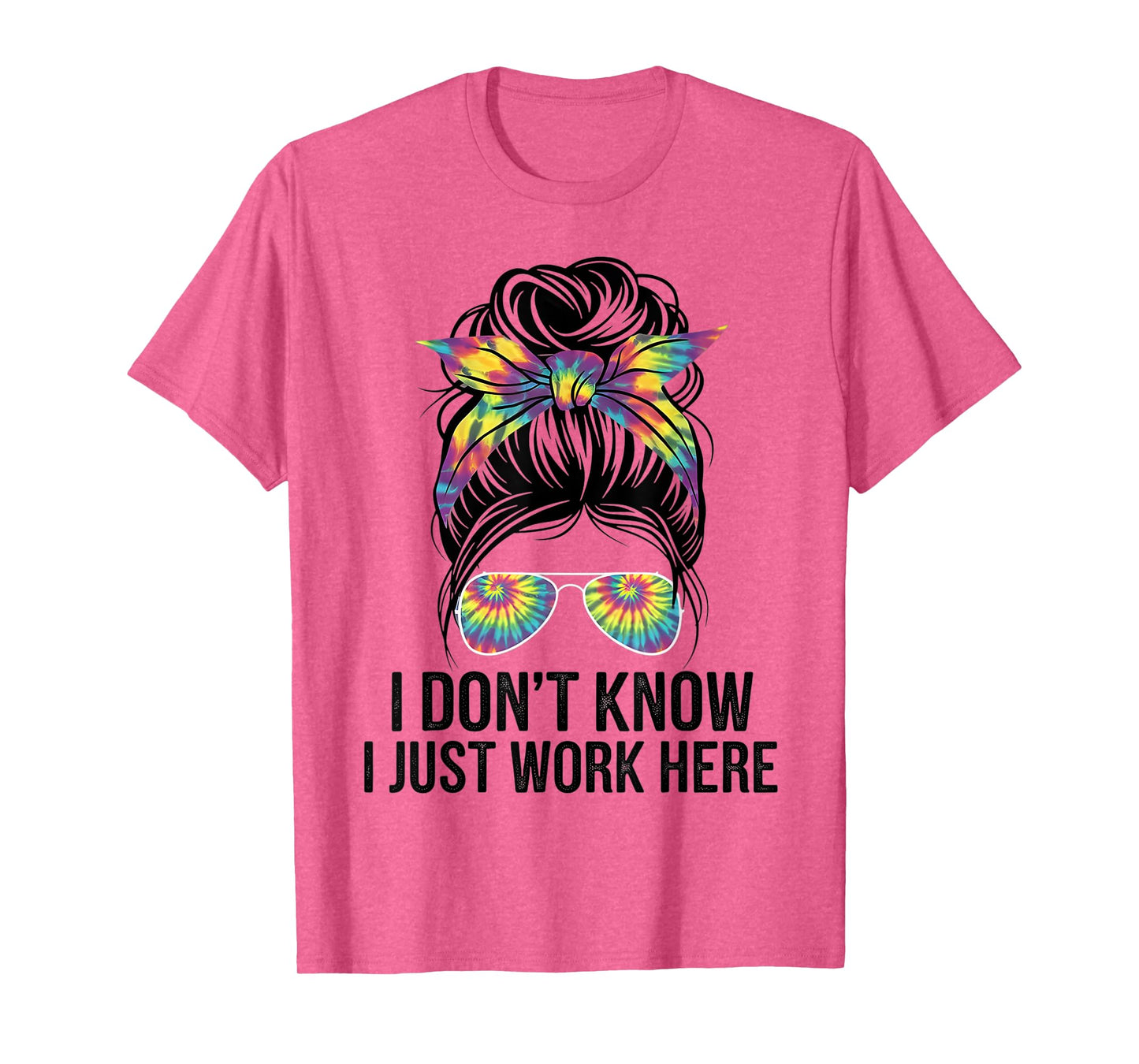 I Don't Know I Just Work Here Funny Sarcasm Quotes Gifts T-Shirt