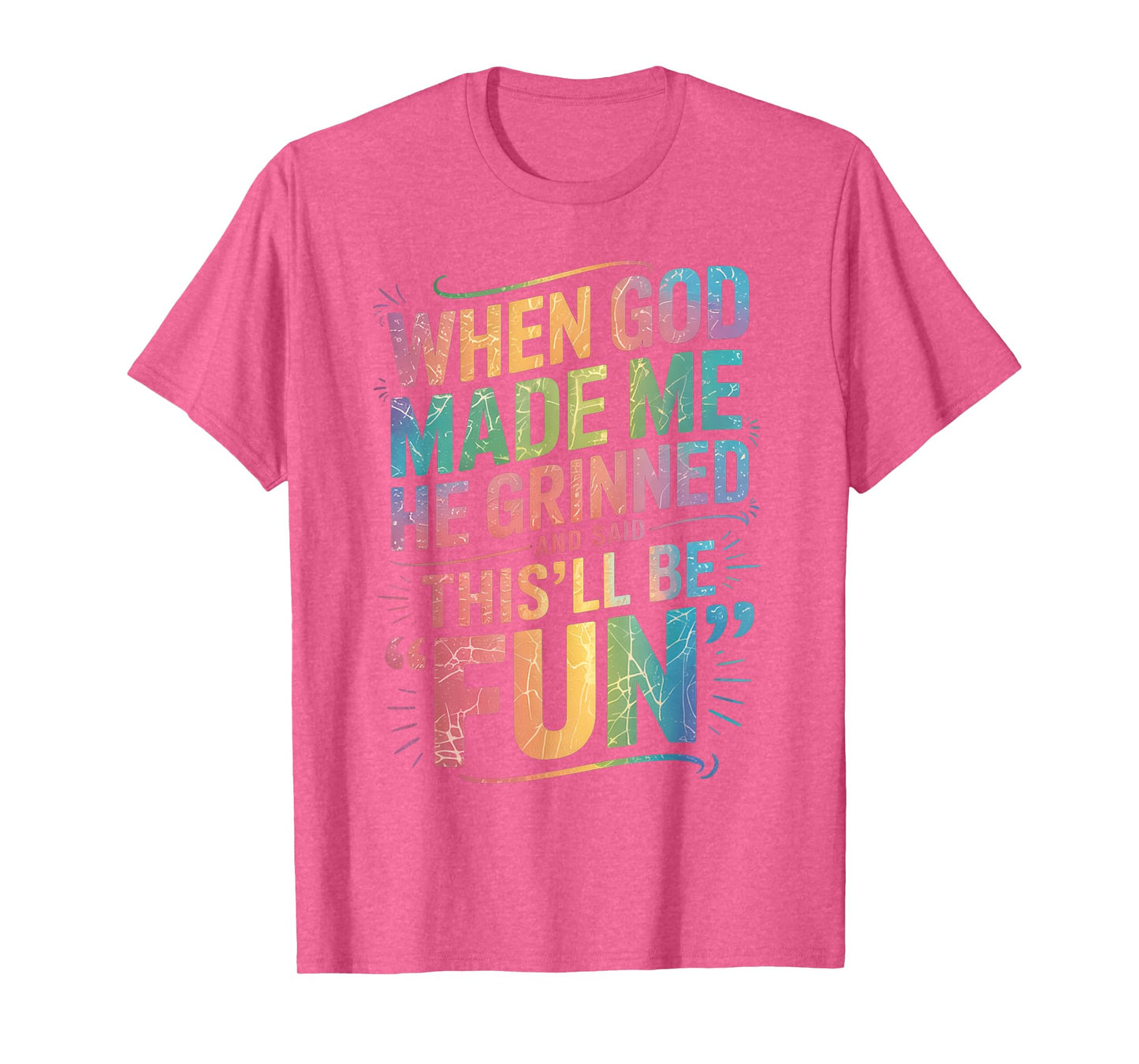 When God Made Me He Said This'll Be Fun for Men Dad, Husband T-Shirt
