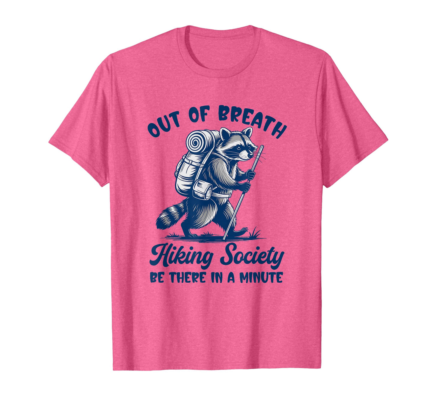 Hiker Out Of Breath Hiking Society Raccoon Hiking Funny Men T-Shirt