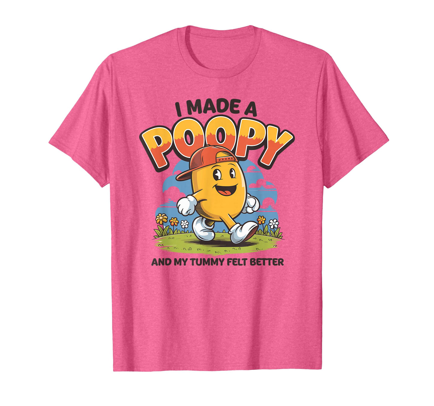 I Made a Poopy and My Tummy Felt Better Adult Humor T-Shirt