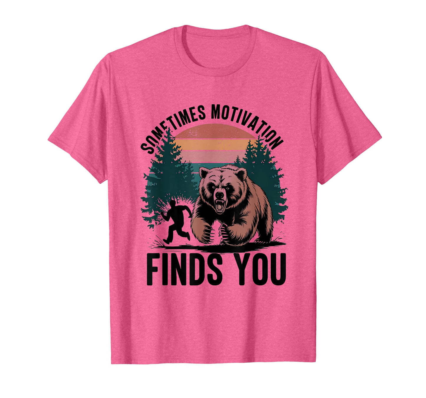Sometimes Motivation Finds You Funny Running Motivational T-Shirt