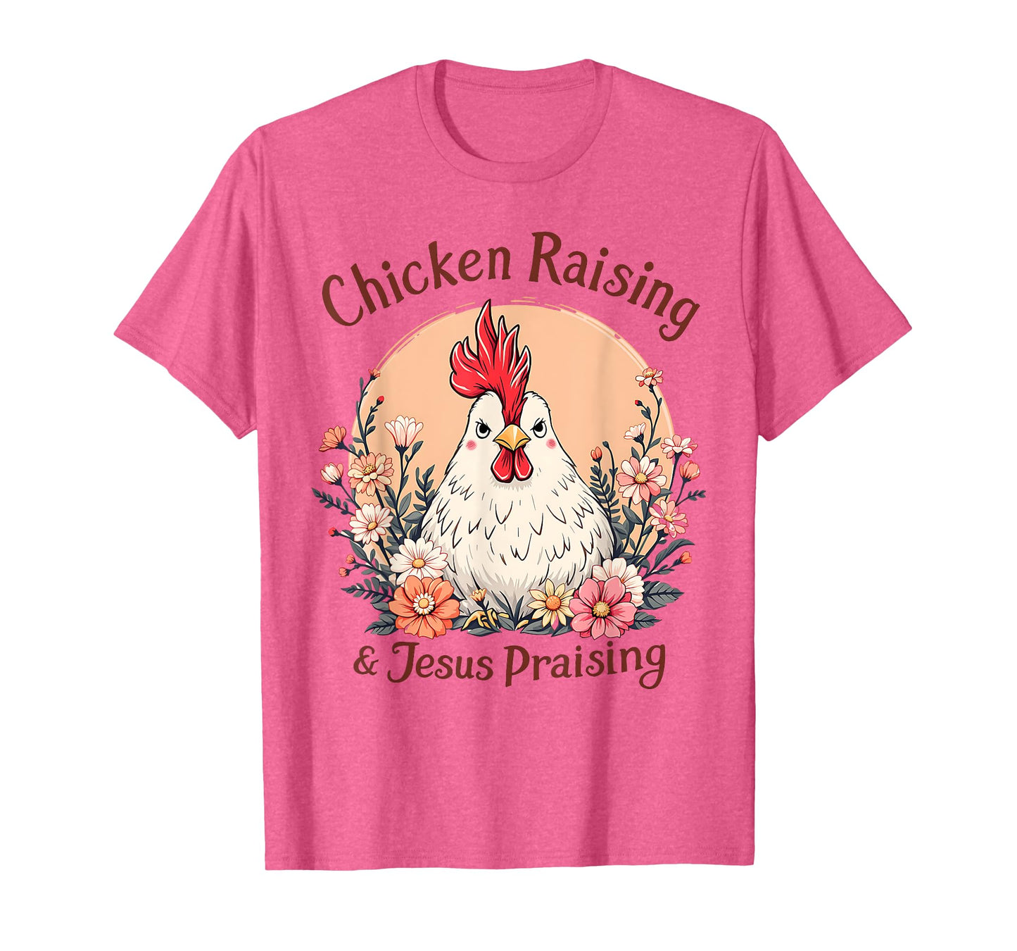 Chicken Raising and Jesus Praising T-Shirt