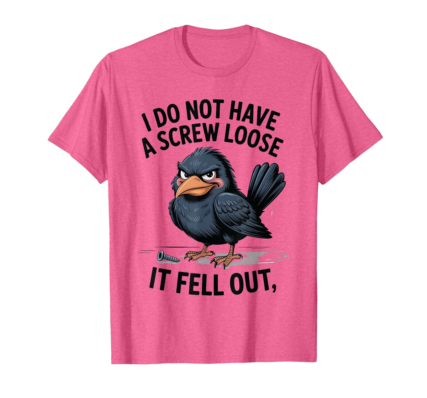 I Don't Have A Screw Loose, Funny, Jokes, Sarcastic T-Shirt
