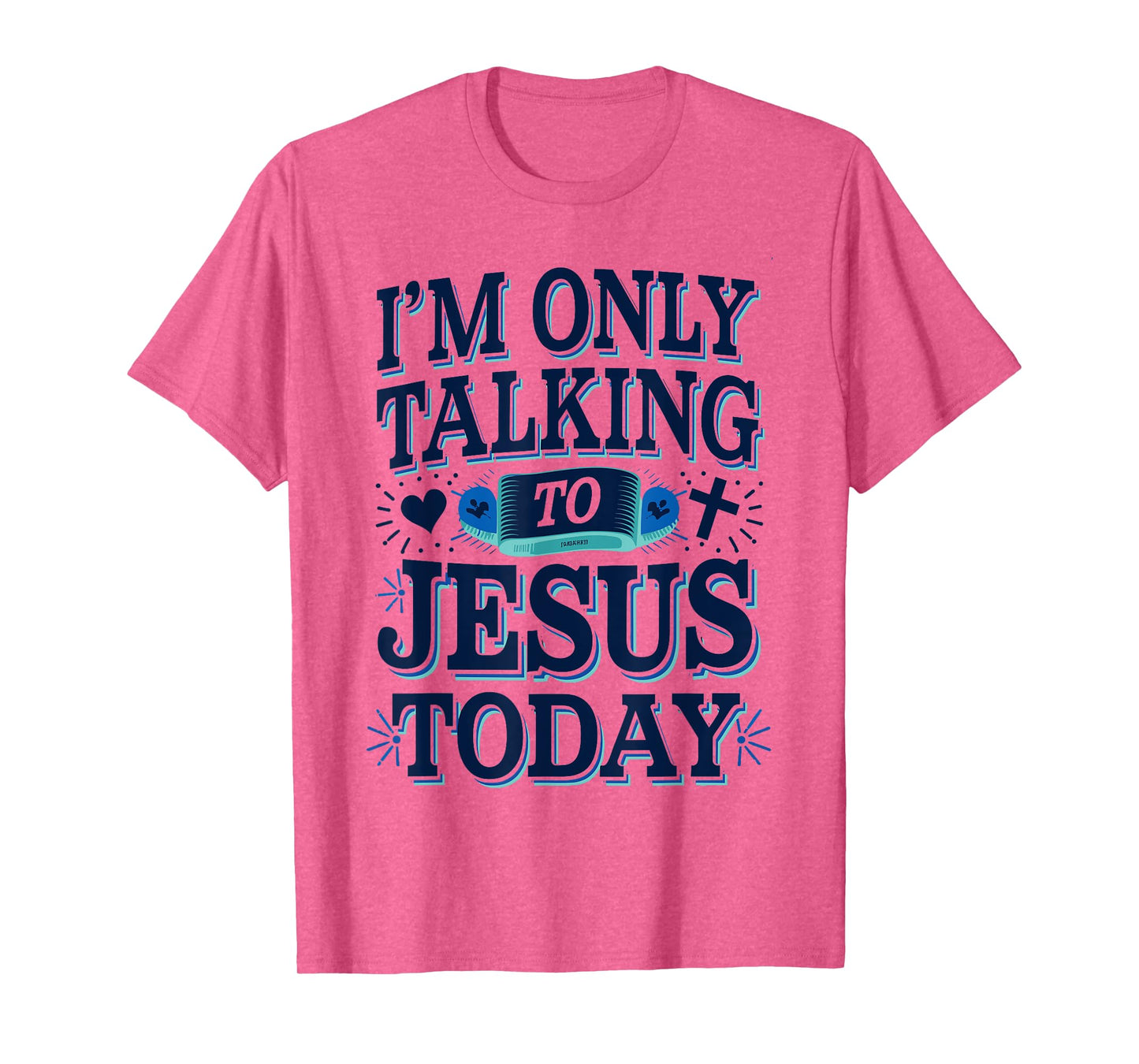 I'm Only Talking To Jesus Christian T-Shirt