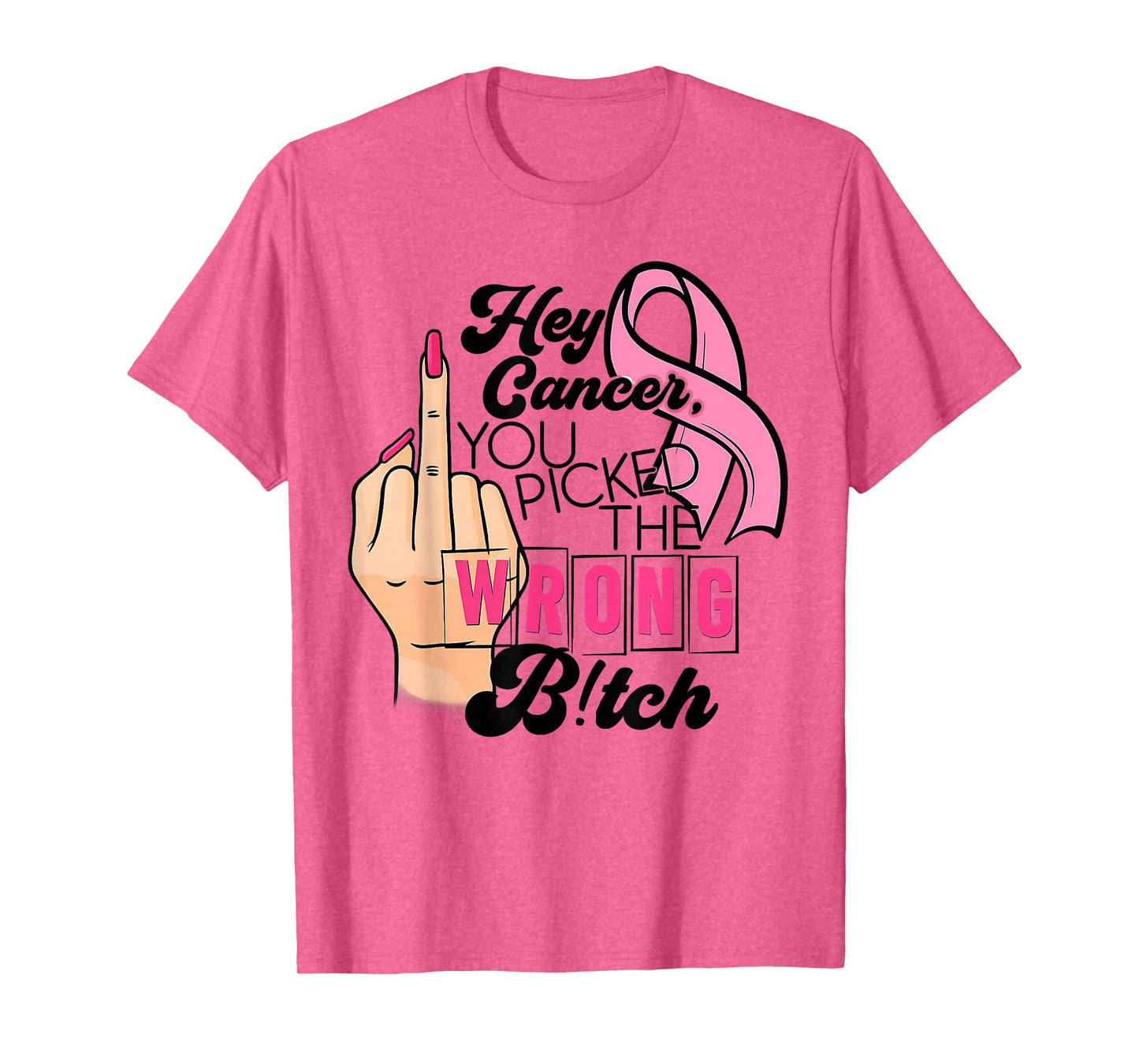 Funny Saying Hey Cancer You Picked The Wrong B!tch T-Shirt