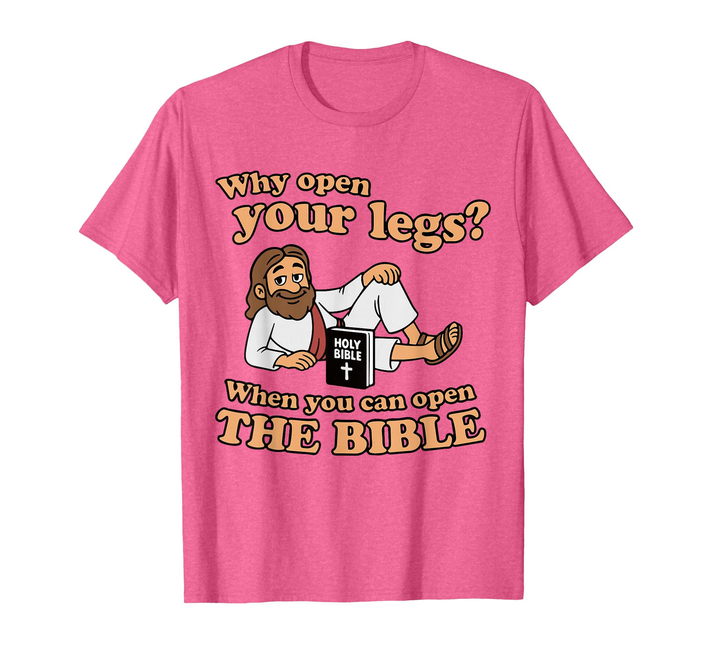 Groovy Jesus Why Open Your Legs When You Can Open The Bible T-Shirt