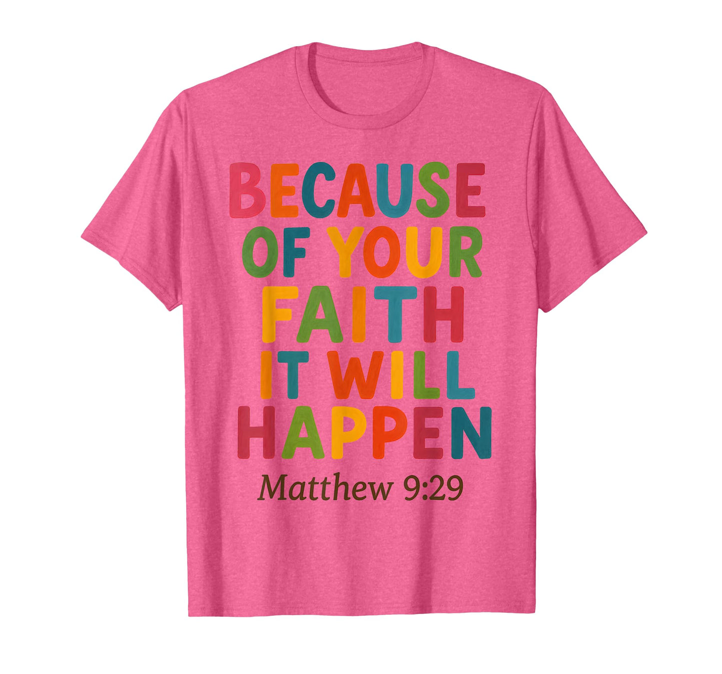 Because of Your Faith It Will Happen Bible Quote Jesus T-Shirt