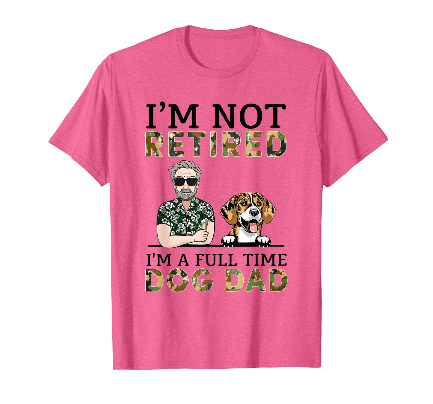 I'm Not Retired I'm A Full Time Dog Dad Funny Dog Lover T-Shirt for Men Women Kids