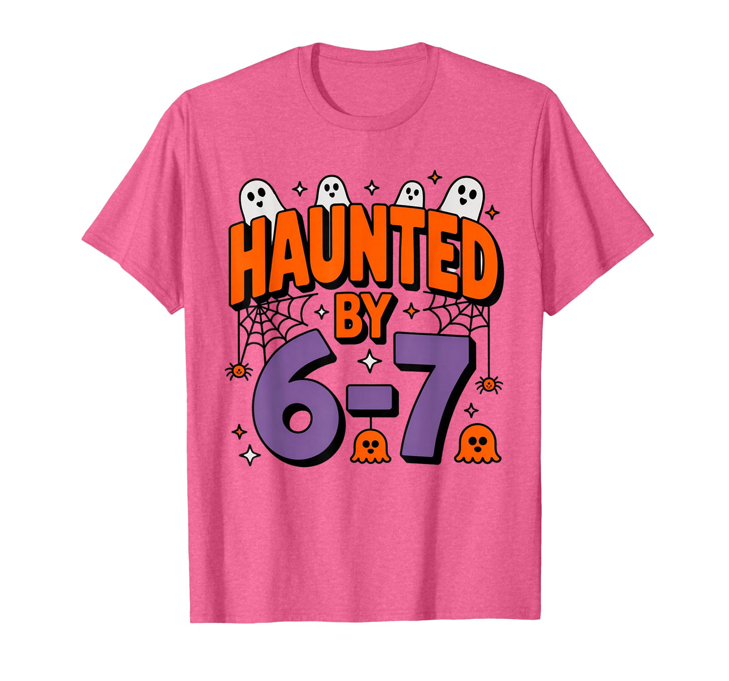 Haunted by 6 7 T-Shirt