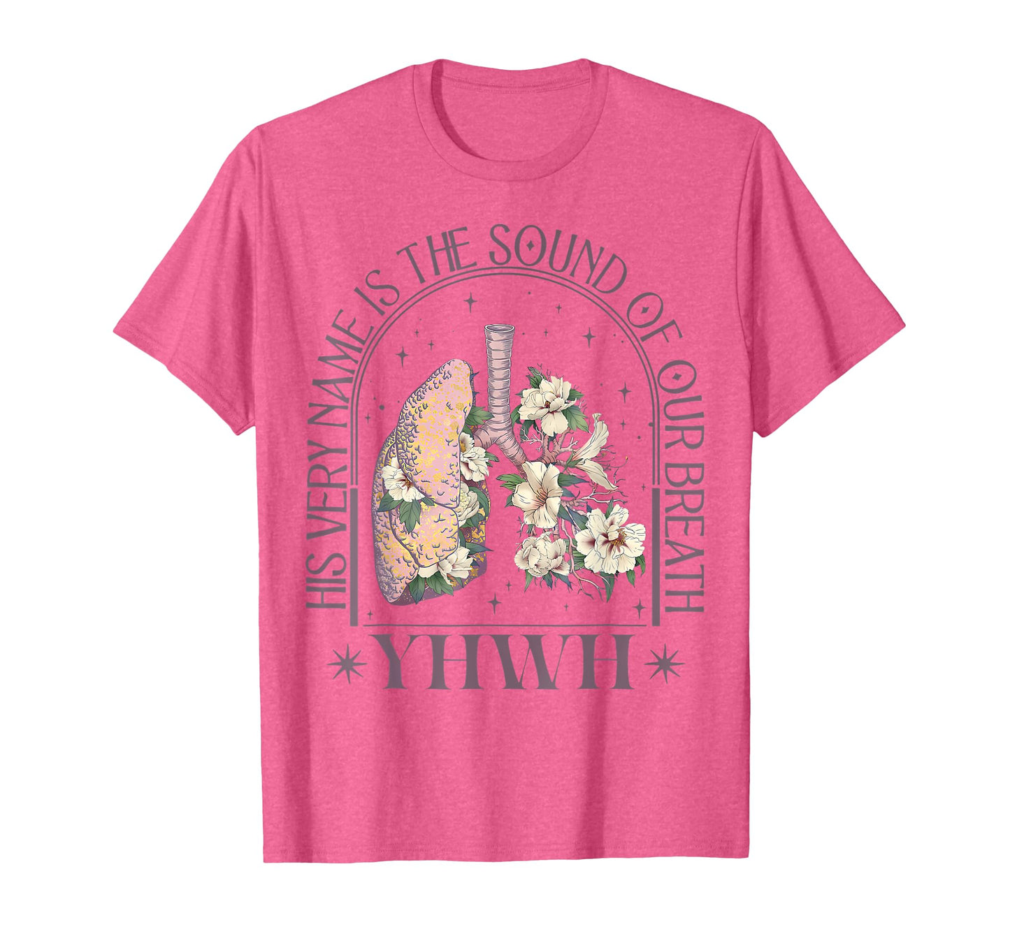Yahweh Our Very Breath Speaks His Name Floral Lung Flowers T-Shirt