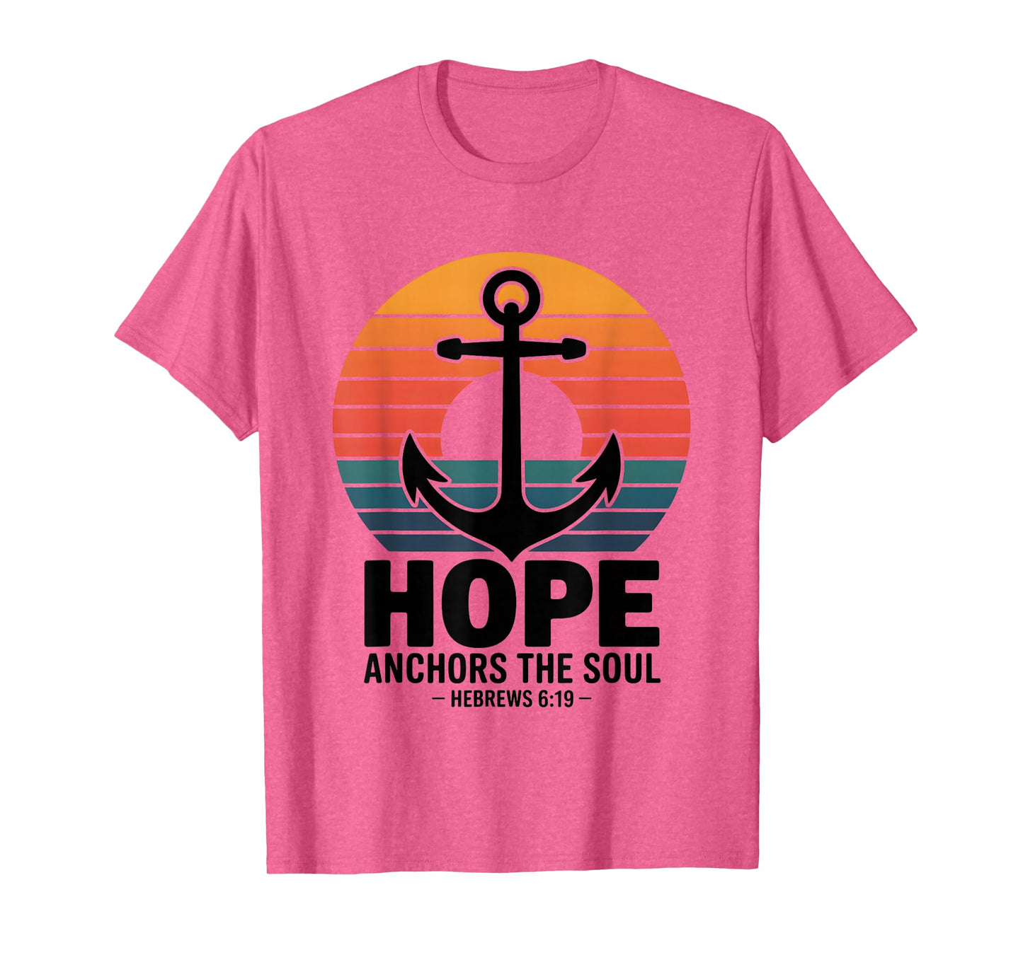 Hope Anchors The Soul Hebrews 6:19 Bible Verse T-Shirt